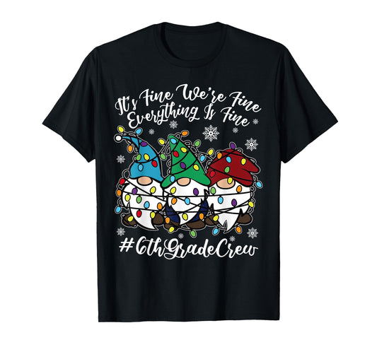 Cute Gnomes Everything Is Fine Christmas 6th Grade Crew Xmas T-Shirt