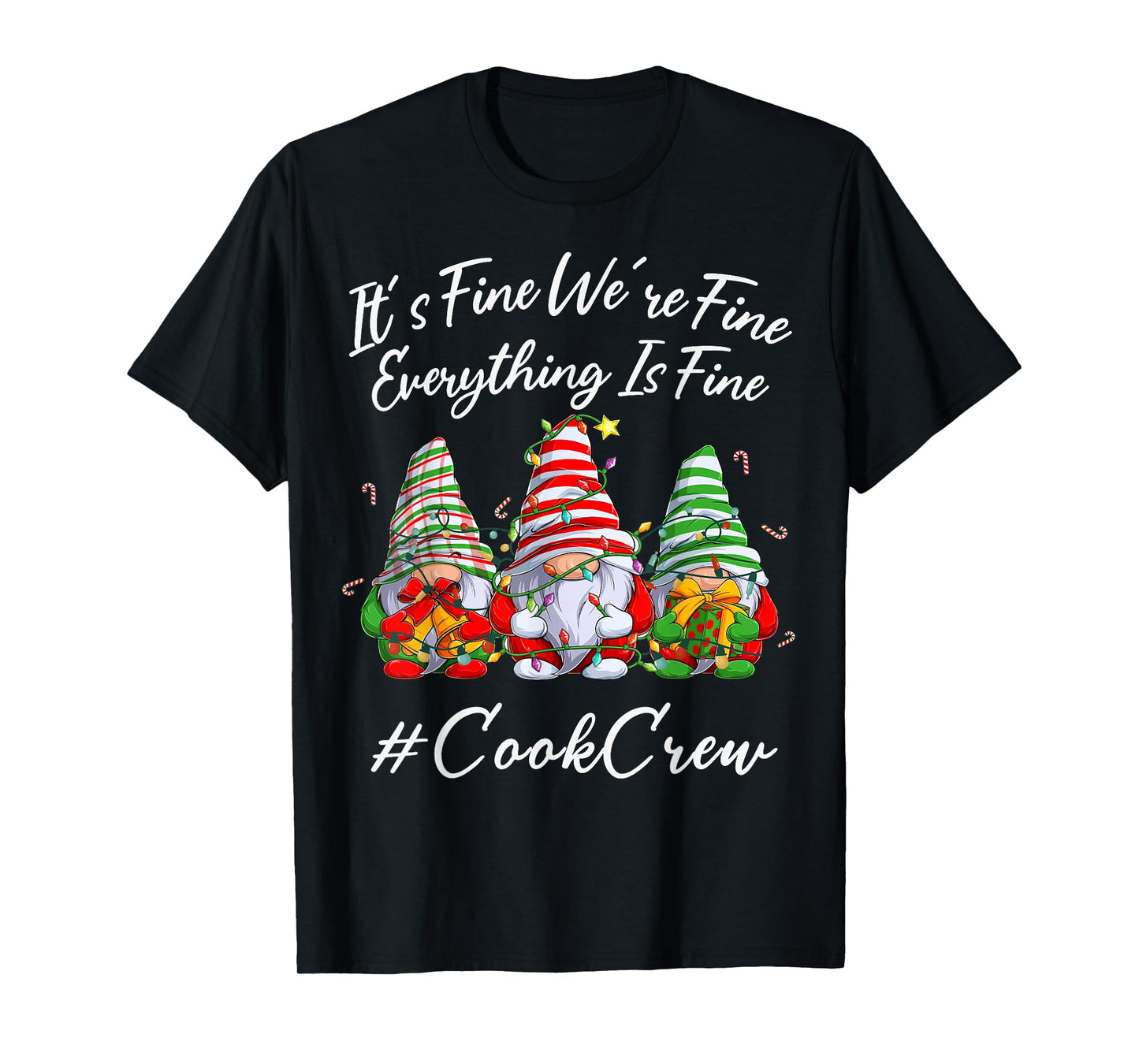Cook Crew Xmas Funny Everything Is Fine Christmas Gnomie T-Shirt