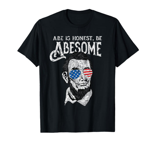 Awesome Honest Abe Be Abesome Abraham Lincoln Patriotic T-Shirt