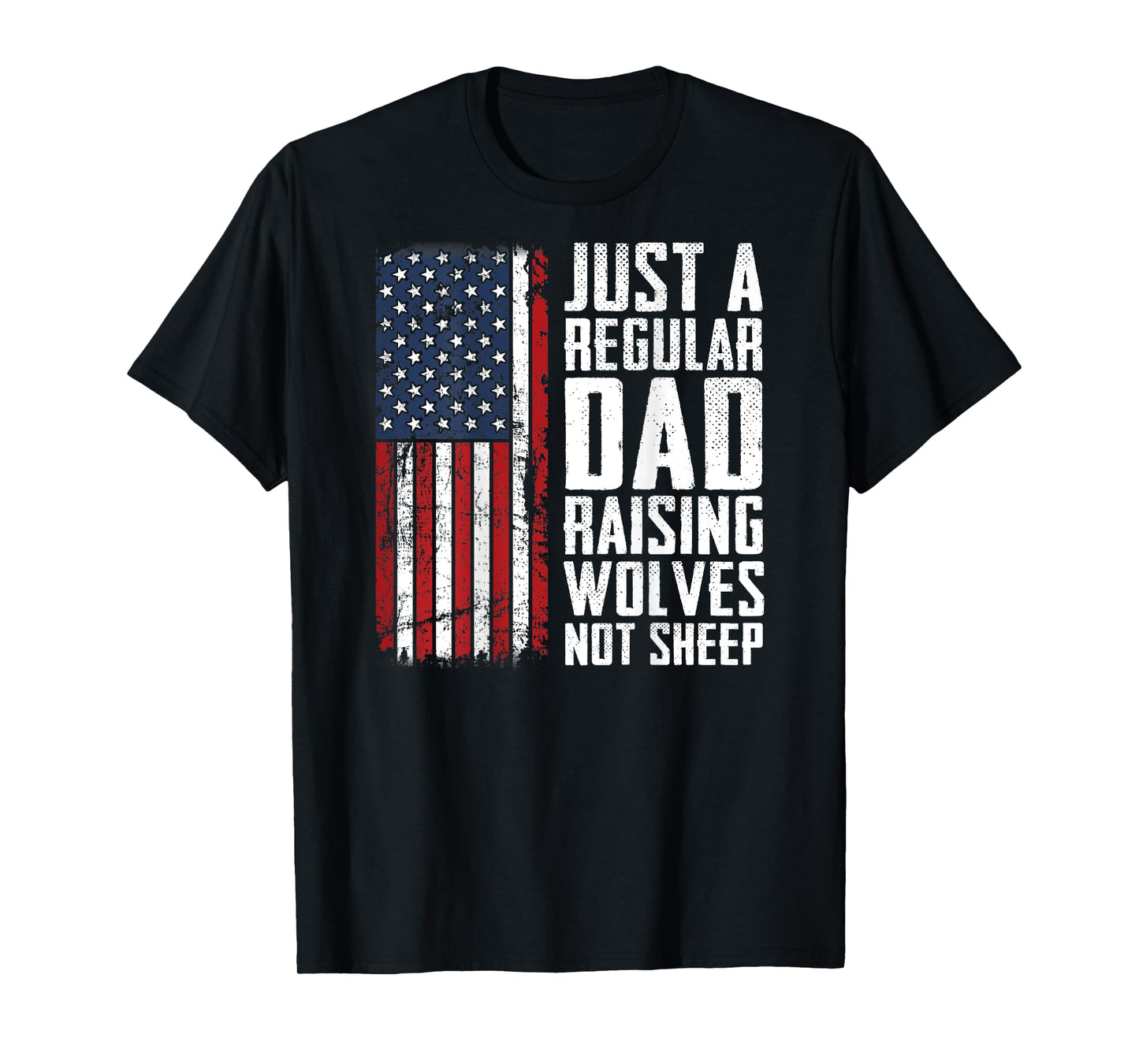 Regular Dad Raising Wolves Not Sheep - Fathers Day - ON BACK T-Shirt