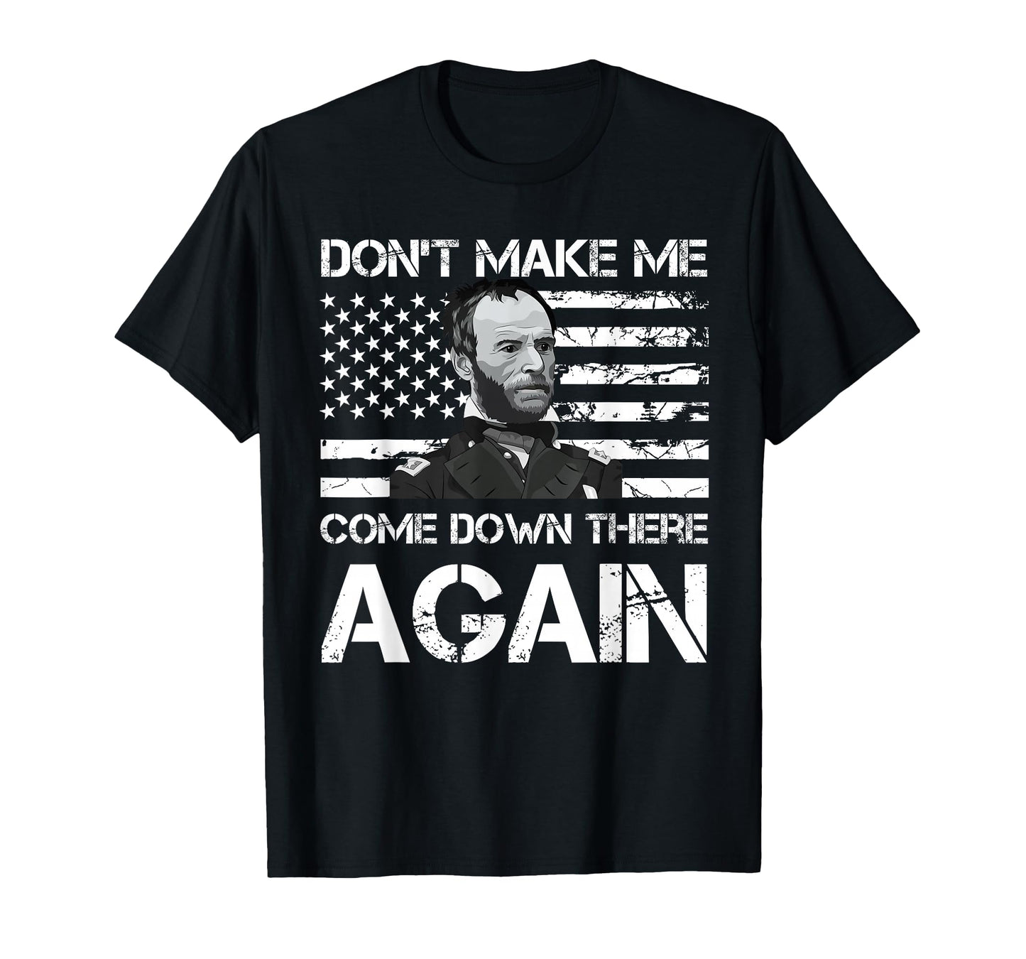 General Sherman Don't Make Me Come Down There Again T-Shirt