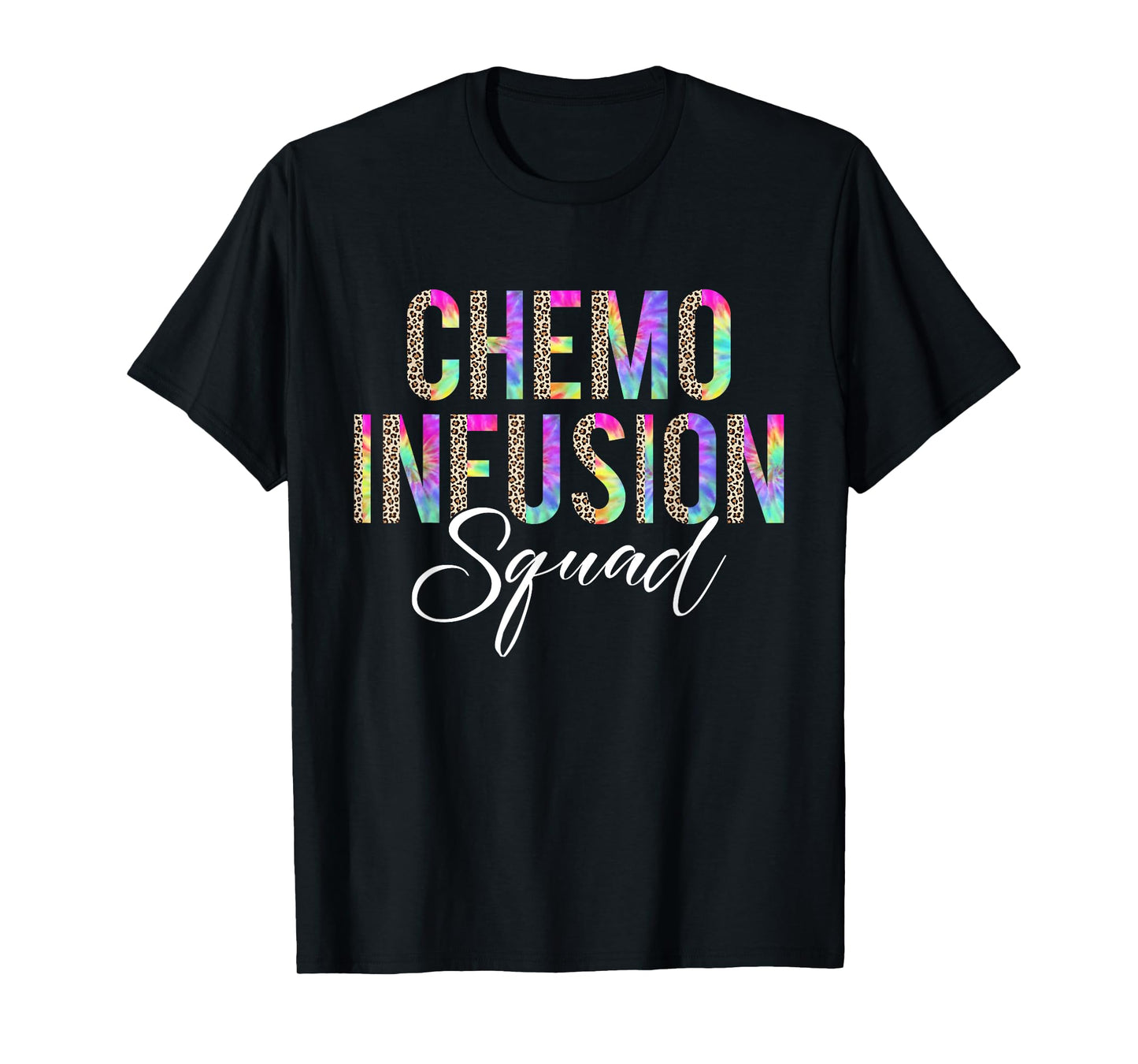 Chemo Infusion Squad Leopard Tie Dye Chemo Infusion Nurse T-Shirt