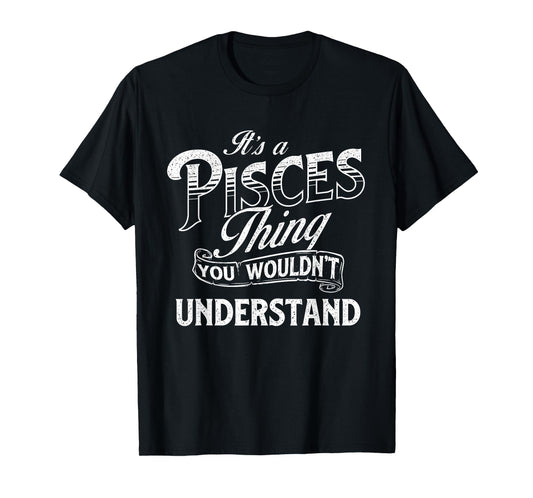 It's A Pisces Thing - Horoscope Zodiac Sign Astrology Symbol T-Shirt