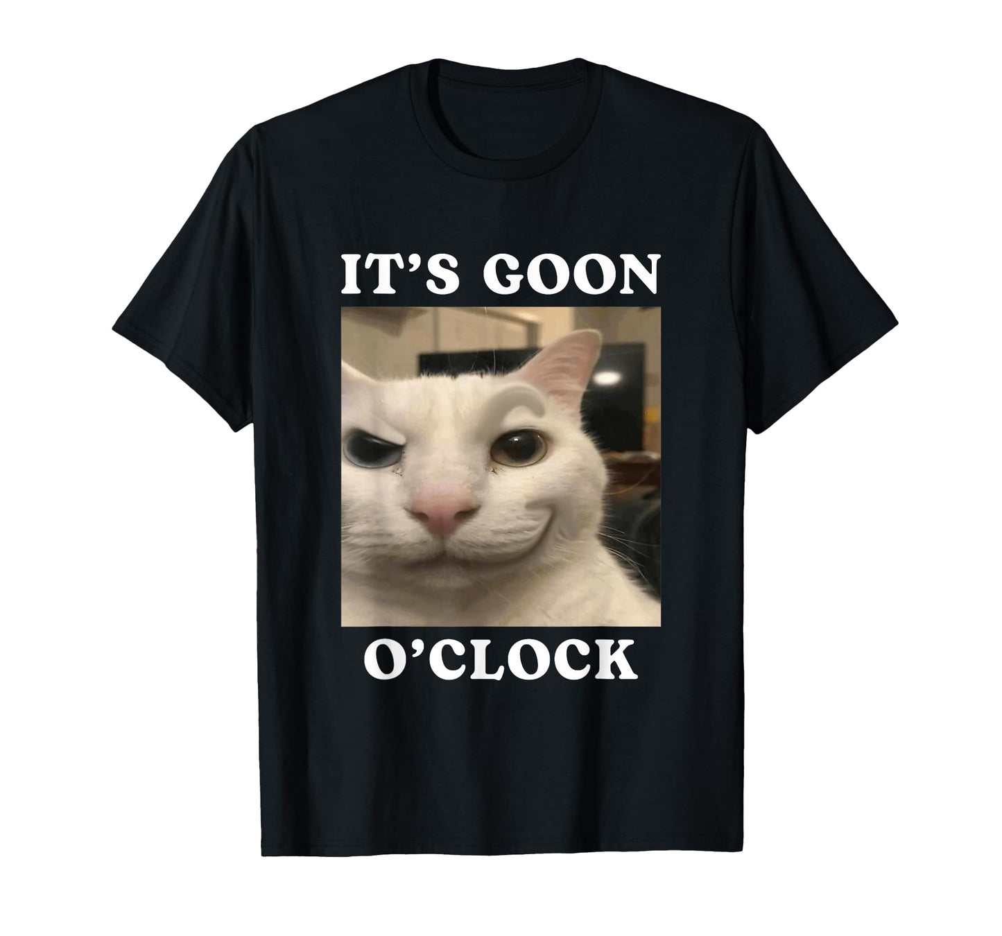 It's Goon O'clock Funny Gooning Cat T-Shirt