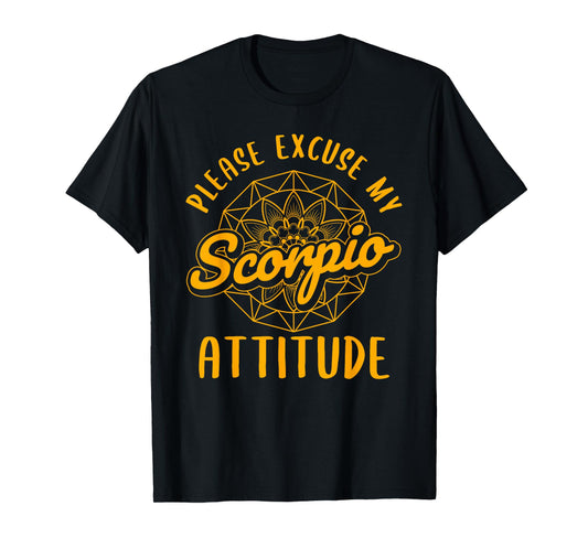 Excuse My Scorpio Attitude Scorpio Zodiac Sign Women T-Shirt