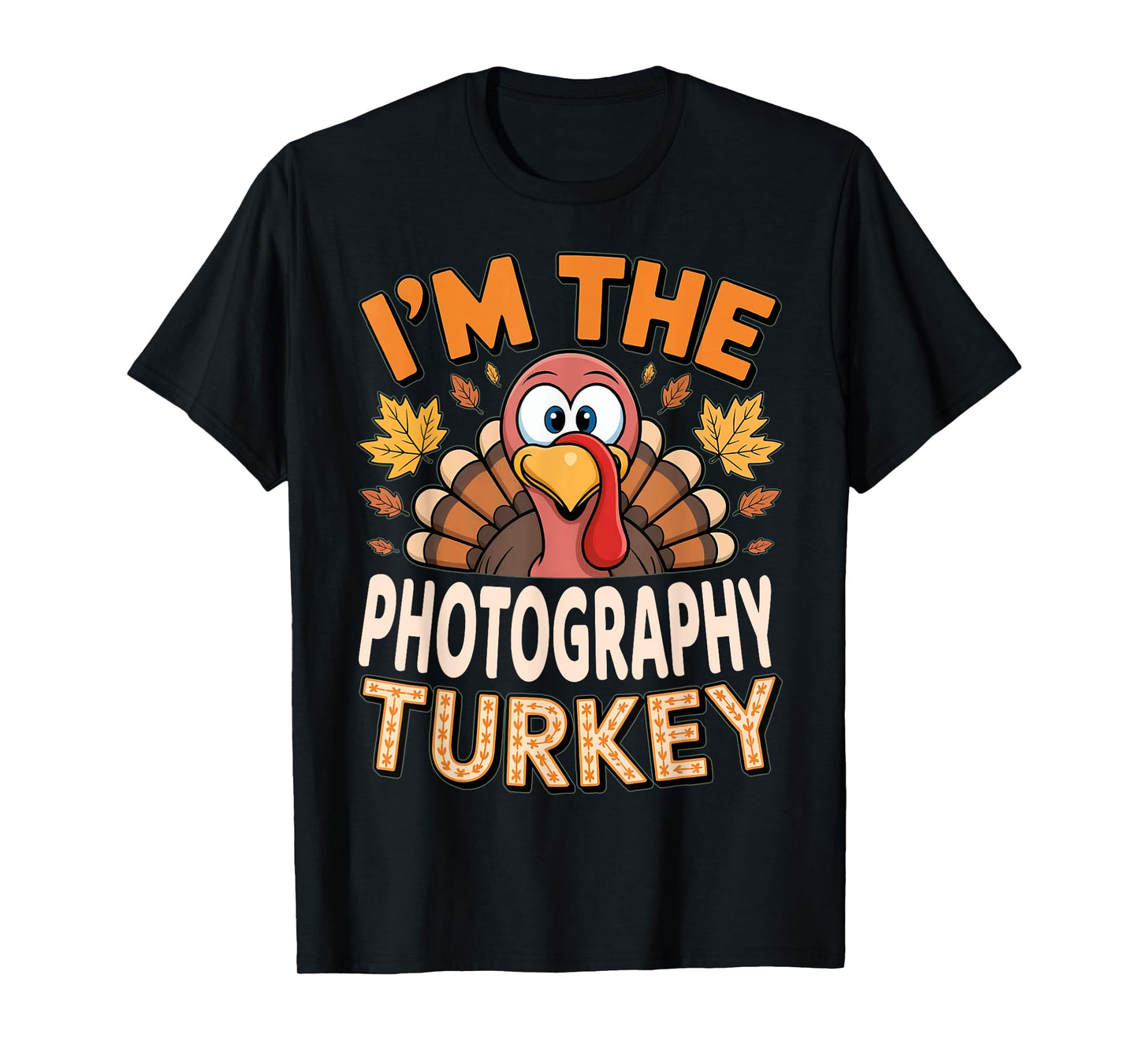 Thanksgiving Matching I'm The Photography Turkey T-Shirt