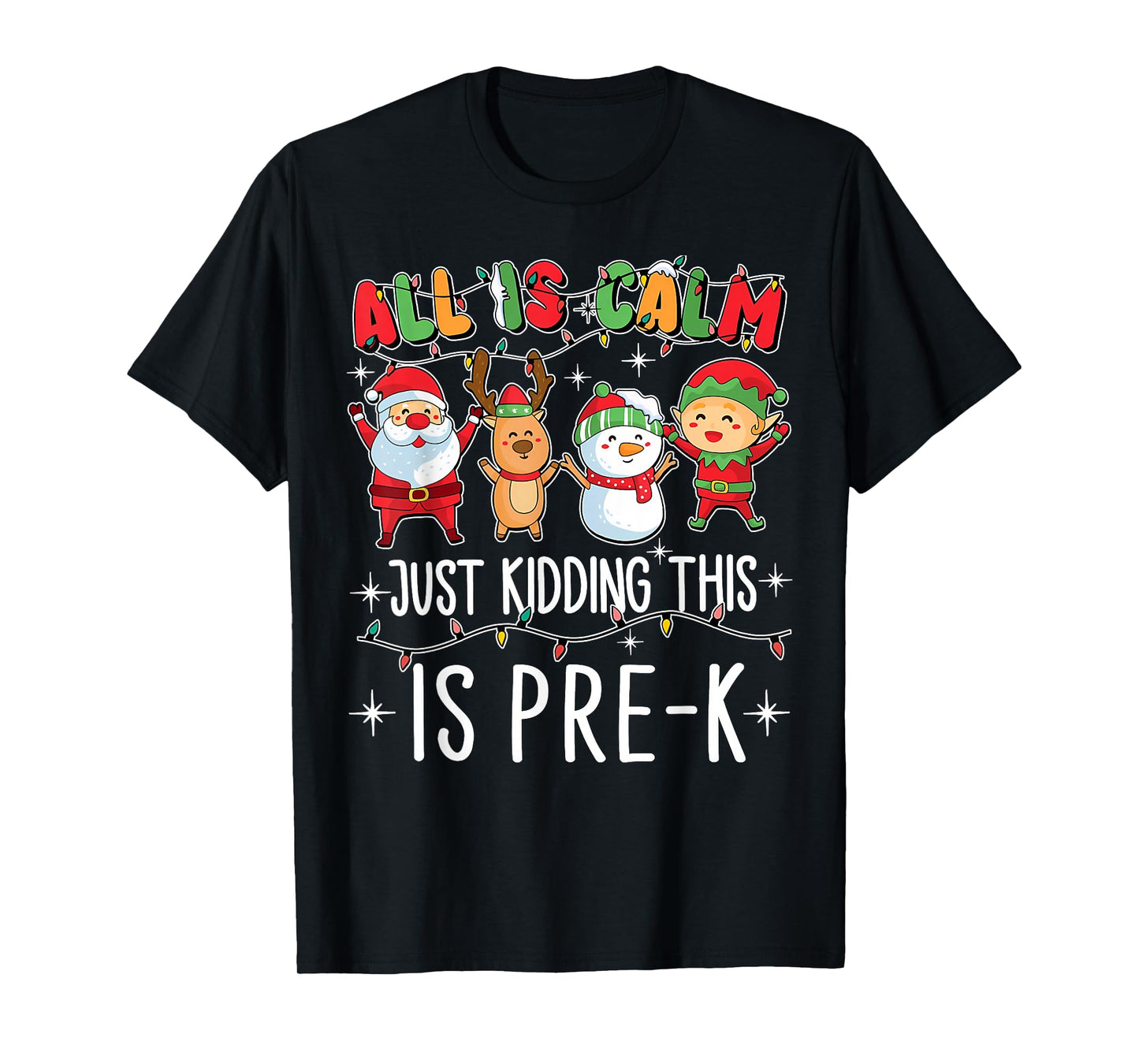 All is Calm Just Kidding This is Pre-K Funny Teacher Xmas T-Shirt