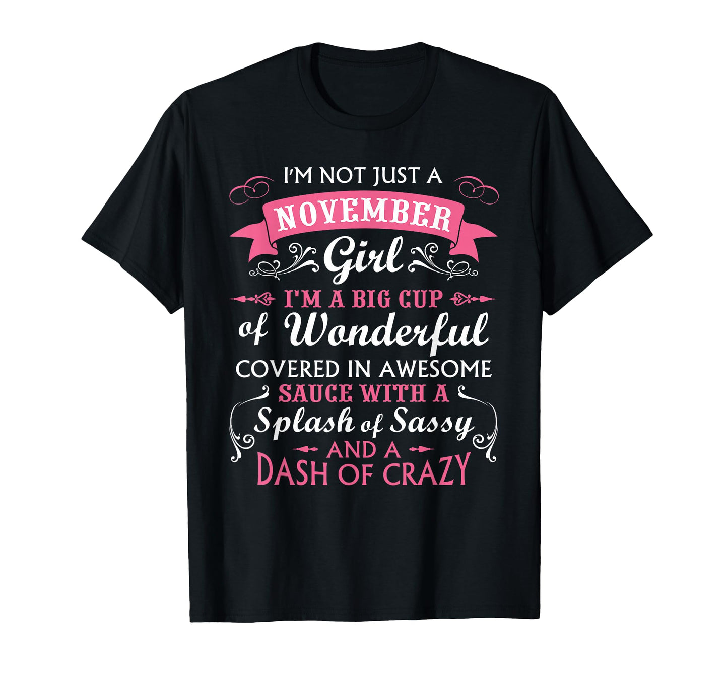 I'm Not Just A November Girl Birthday Funny For Girls Women T-Shirt