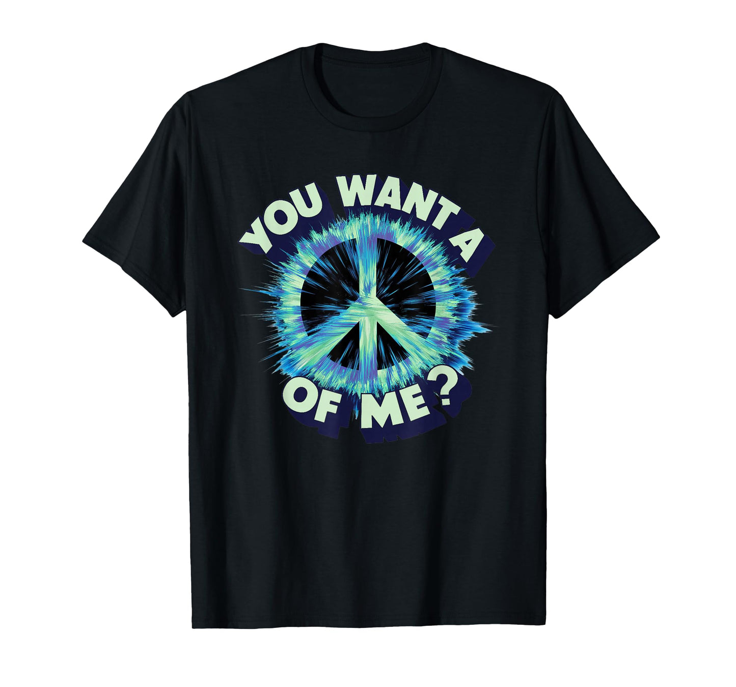 YOU WANT A PEACE OF ME T-Shirt