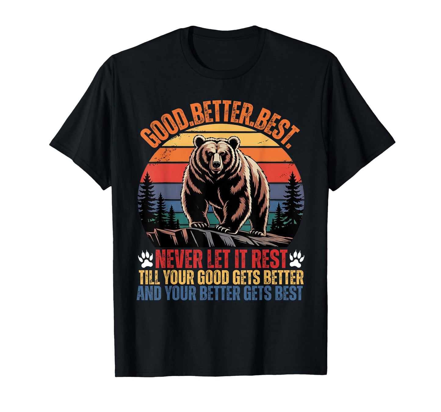 Good Better Best Never Let It Rest Motivation Saying Bears T-Shirt