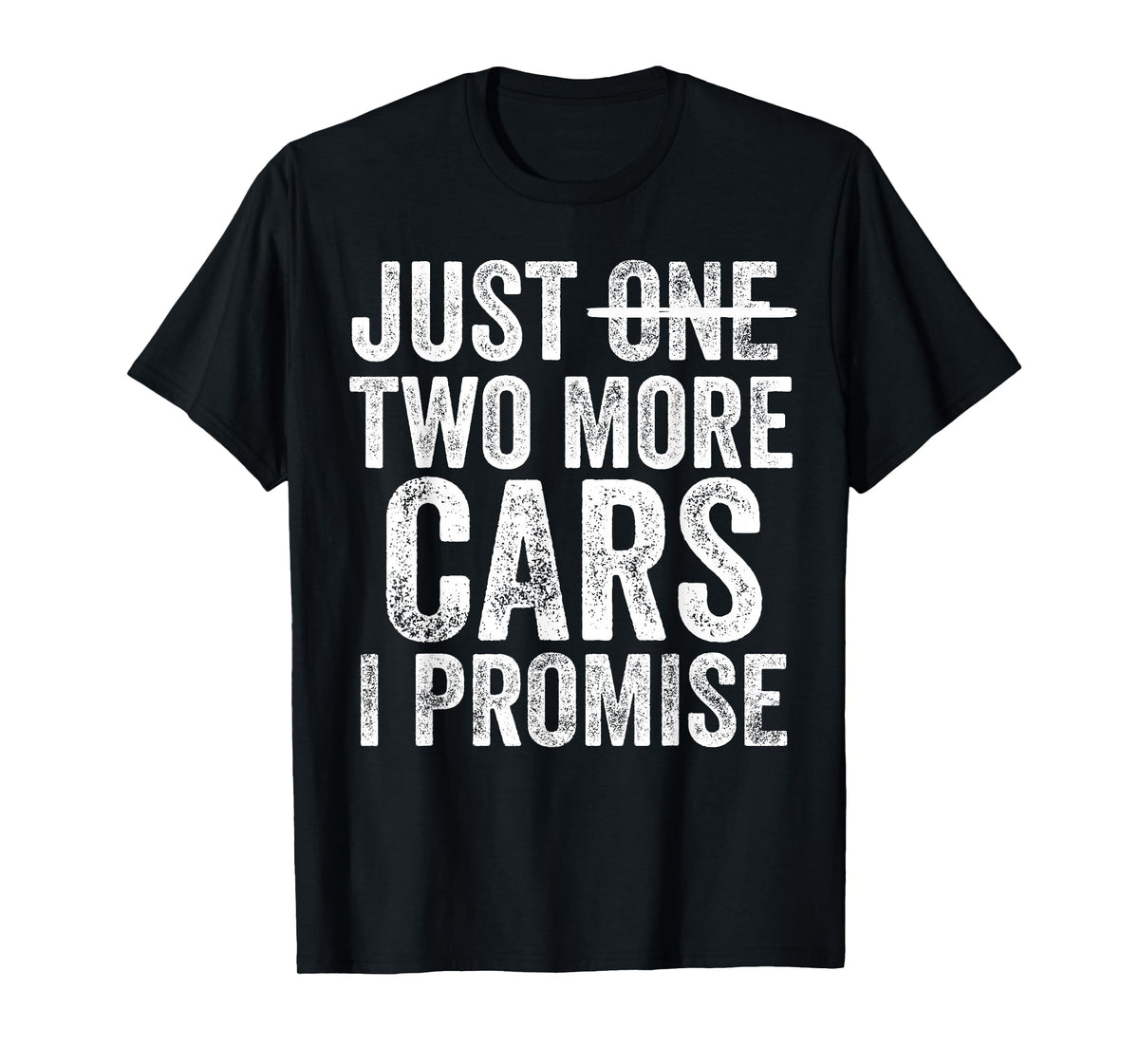 Just Two More Cars I Promise Funny Car Guy Garage T-Shirt