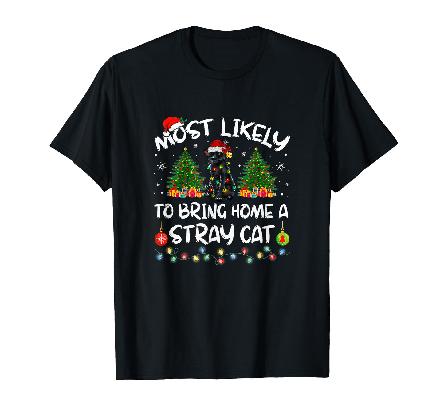 Most Likely To Bring Home A Stray Cat Matching Christmas Men Women Kids T-Shirt