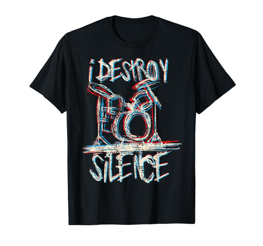 Drums Drummer I Destroy Silence Gift T-Shirt