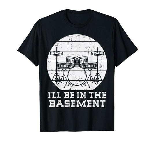 Drummer Be In Basement Drums Funny Rock Rocker Men Boys Kids T-Shirt