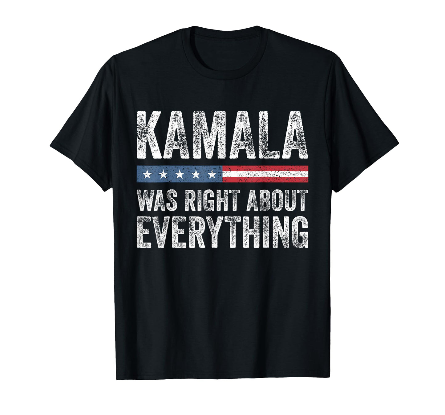 Kamala Was Right About Everything - American Flag T-Shirt