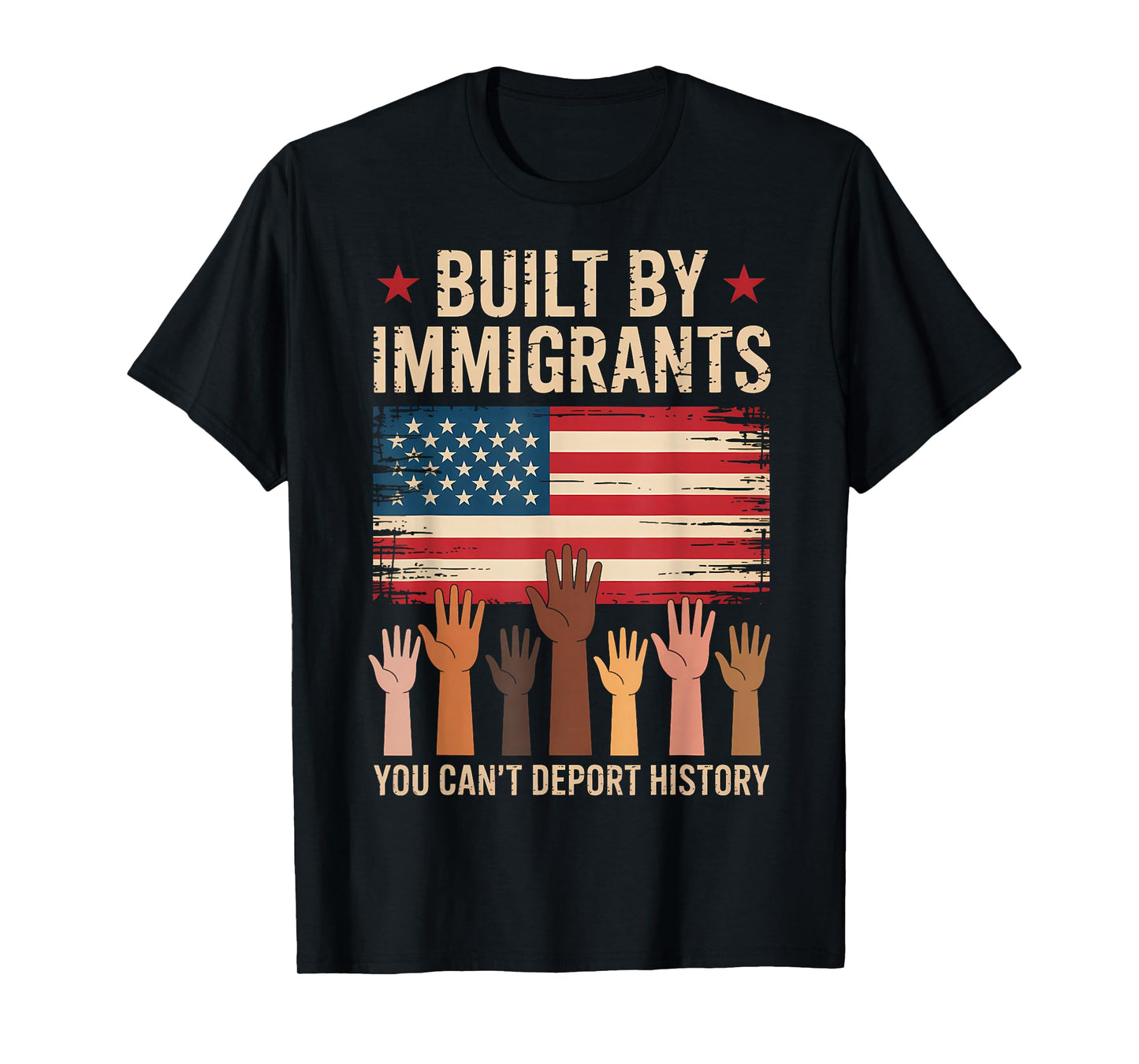 Built By Immigrants You Can't Deport History American Flag T-Shirt