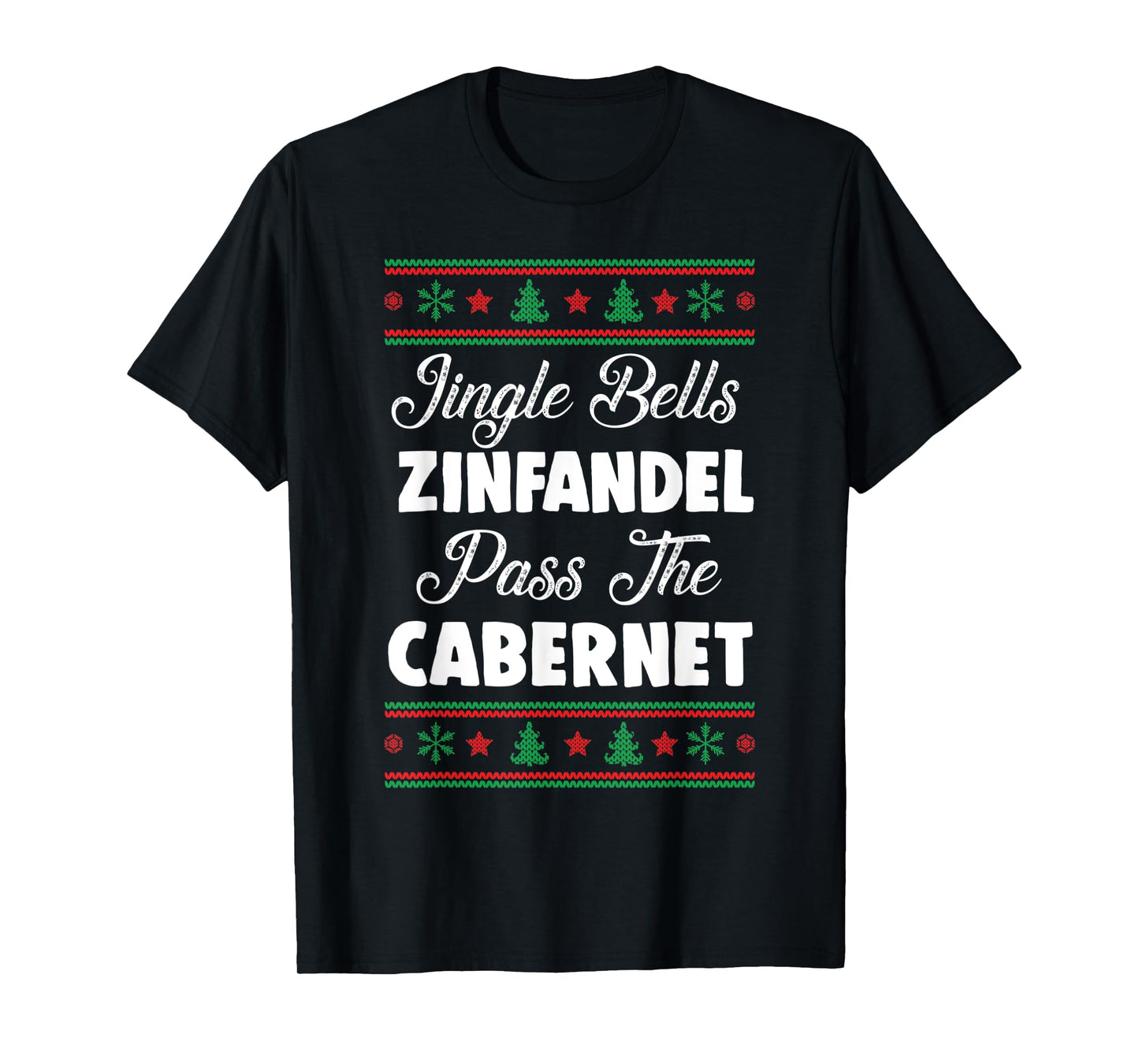 Jingle Bells Zinfandel Pass The Cabernet Ugly Christmas Wine T-Shirt