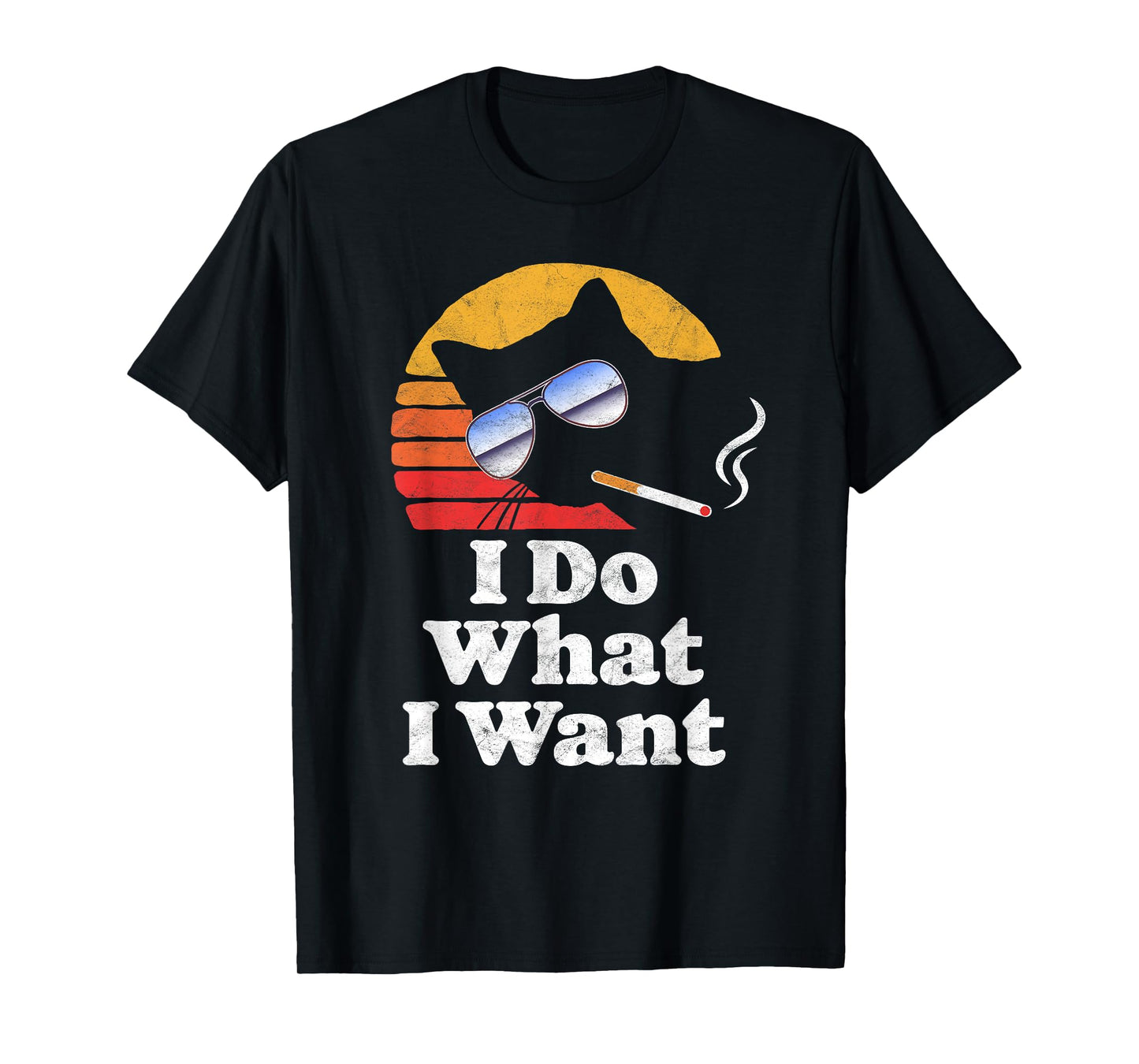 I Do What Want Cool Funny Cat & Retro Sunglasses Smoking Men Women T-Shirt