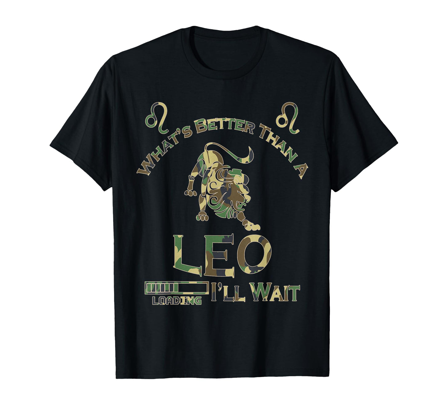 Funny What's Better Than A Leo Horoscope Camouflage Birthday T-Shirt