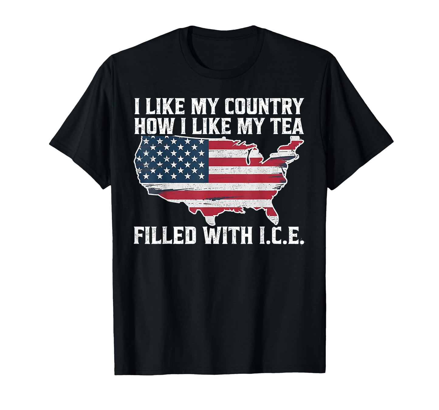 I Like My Country How I Like My Tea Filled with ICE T-Shirt