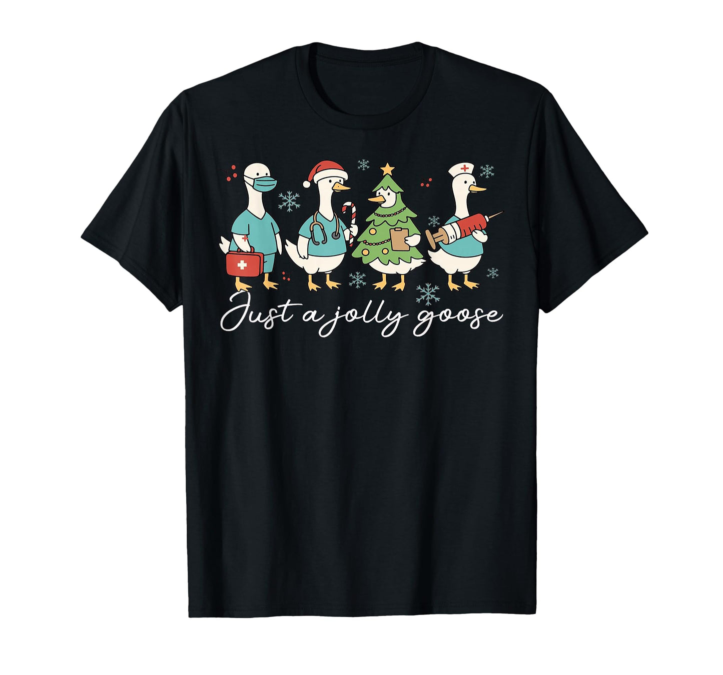 Christmas Just A Jolly Goose Nurse Cute Medical Staff Xmas T-Shirt