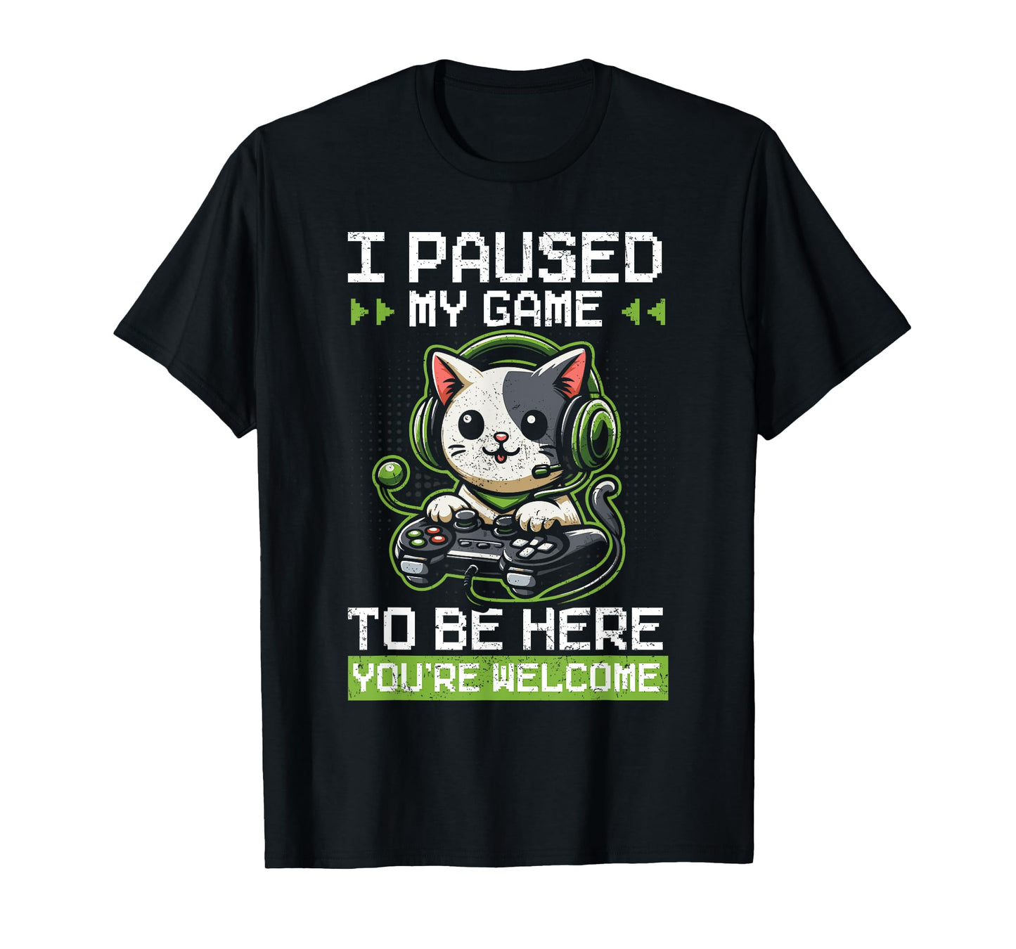 I Paused My Game To Be Here Gamer Cat Video Games Grunge T-Shirt