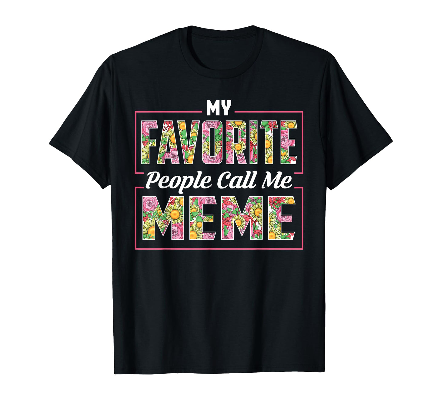 My Favorite People Call Me Meme Shirt Floral Mothers Day T-Shirt
