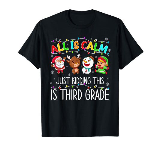 All is Calm Funny Xmas 3rd Grade Christmas Season Teacher T-Shirt