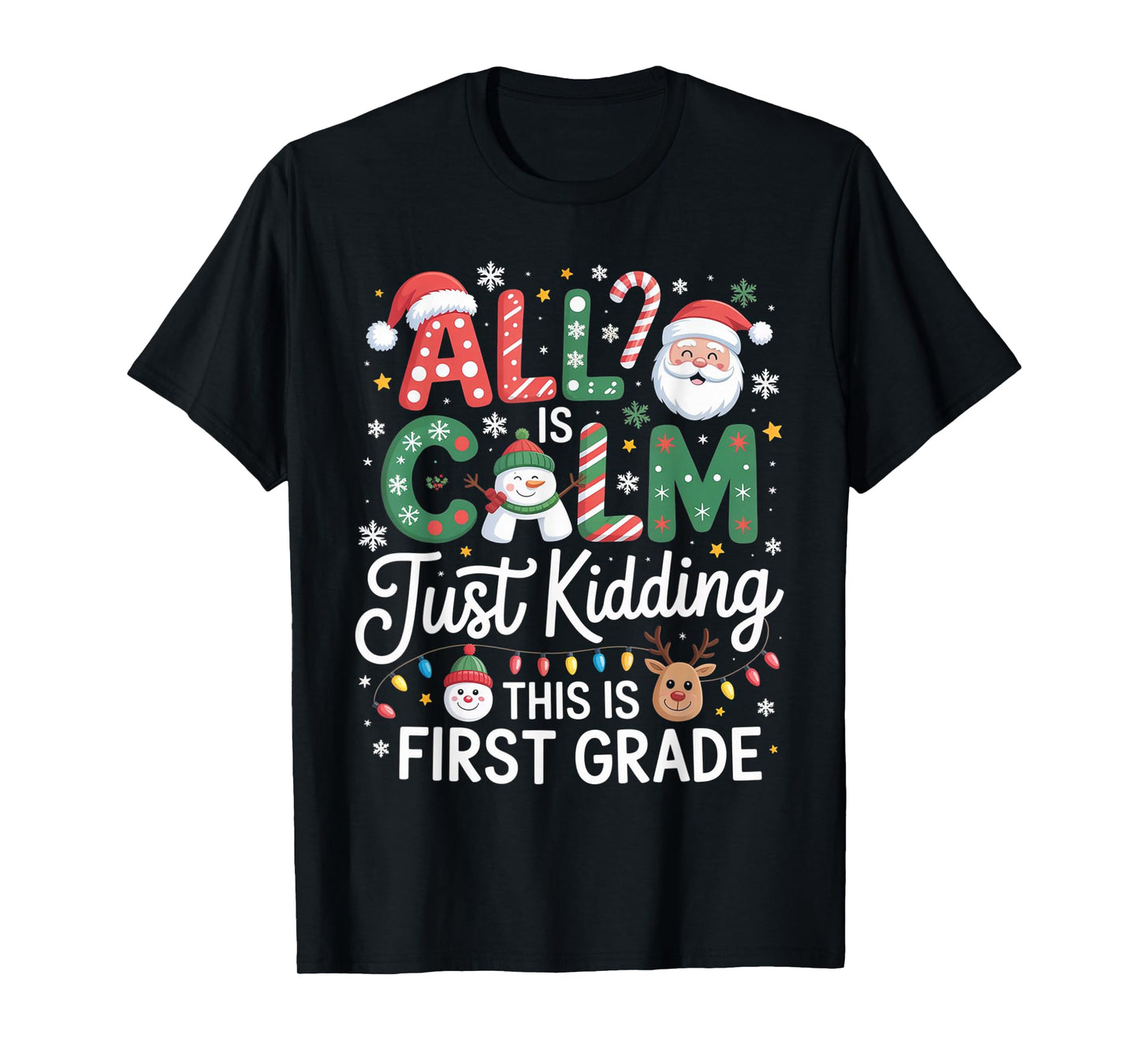 All is Calm Just Kidding This is First Grade Christmas T-Shirt