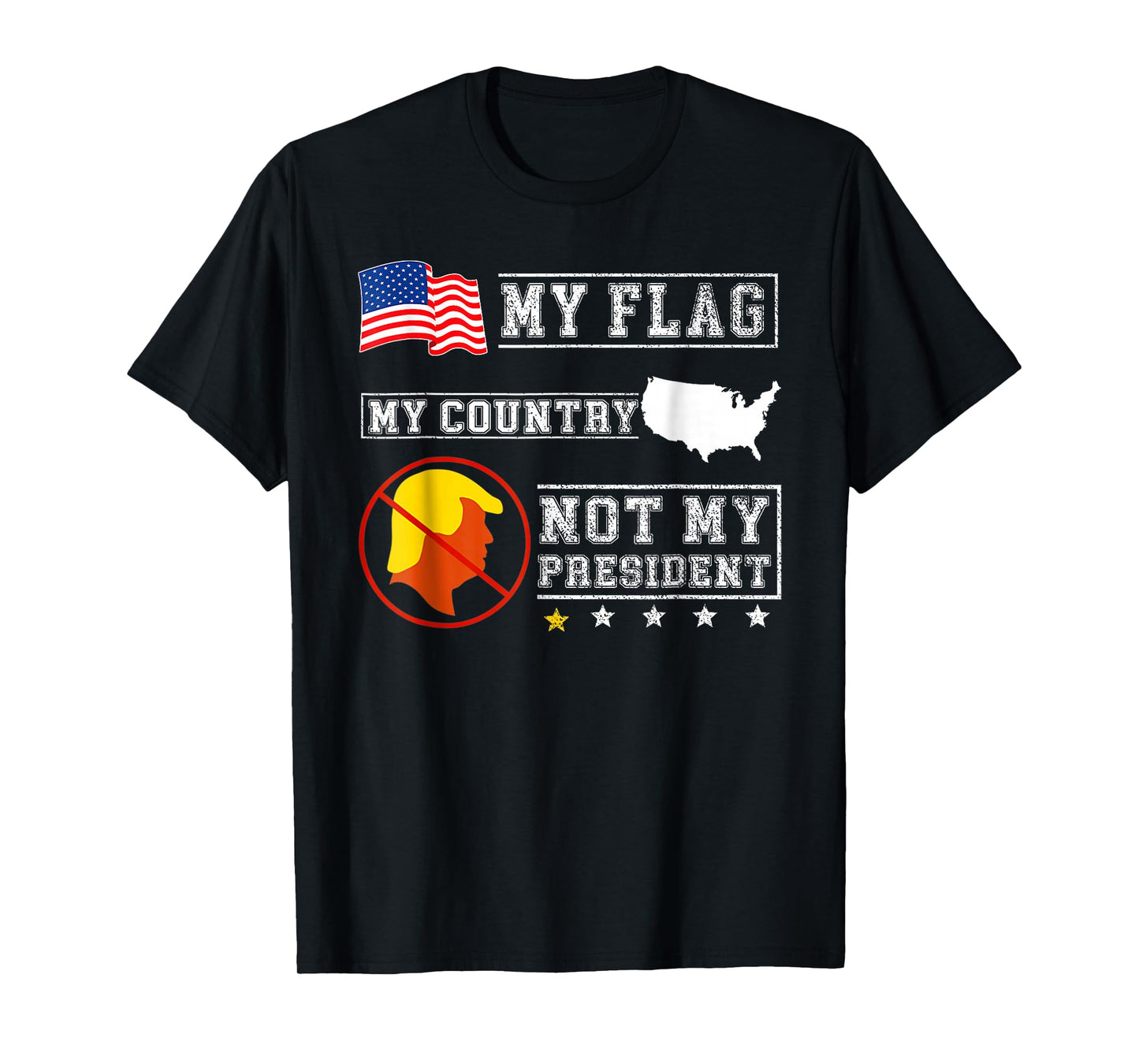 My Flag My Country Not My President Funny Saying Tee T-Shirt