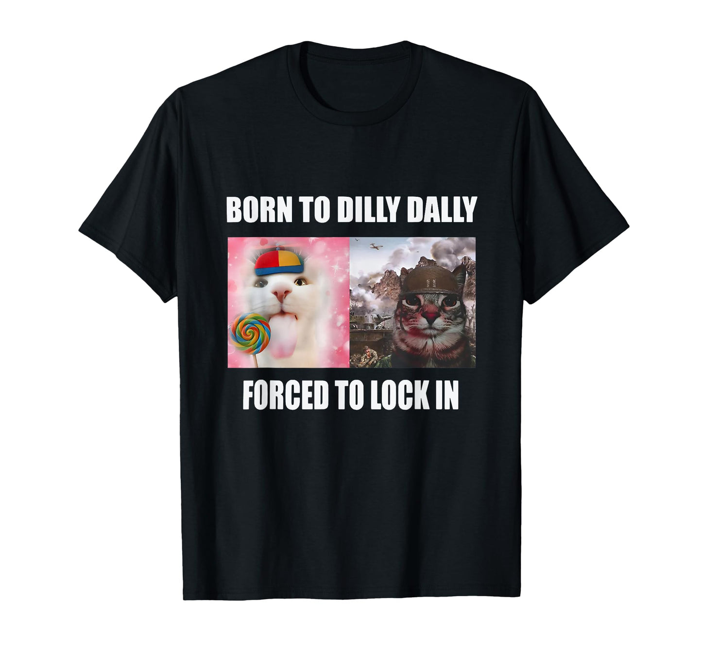 Born To Dilly Dally Forced To Lock In Cat Meme T-Shirt