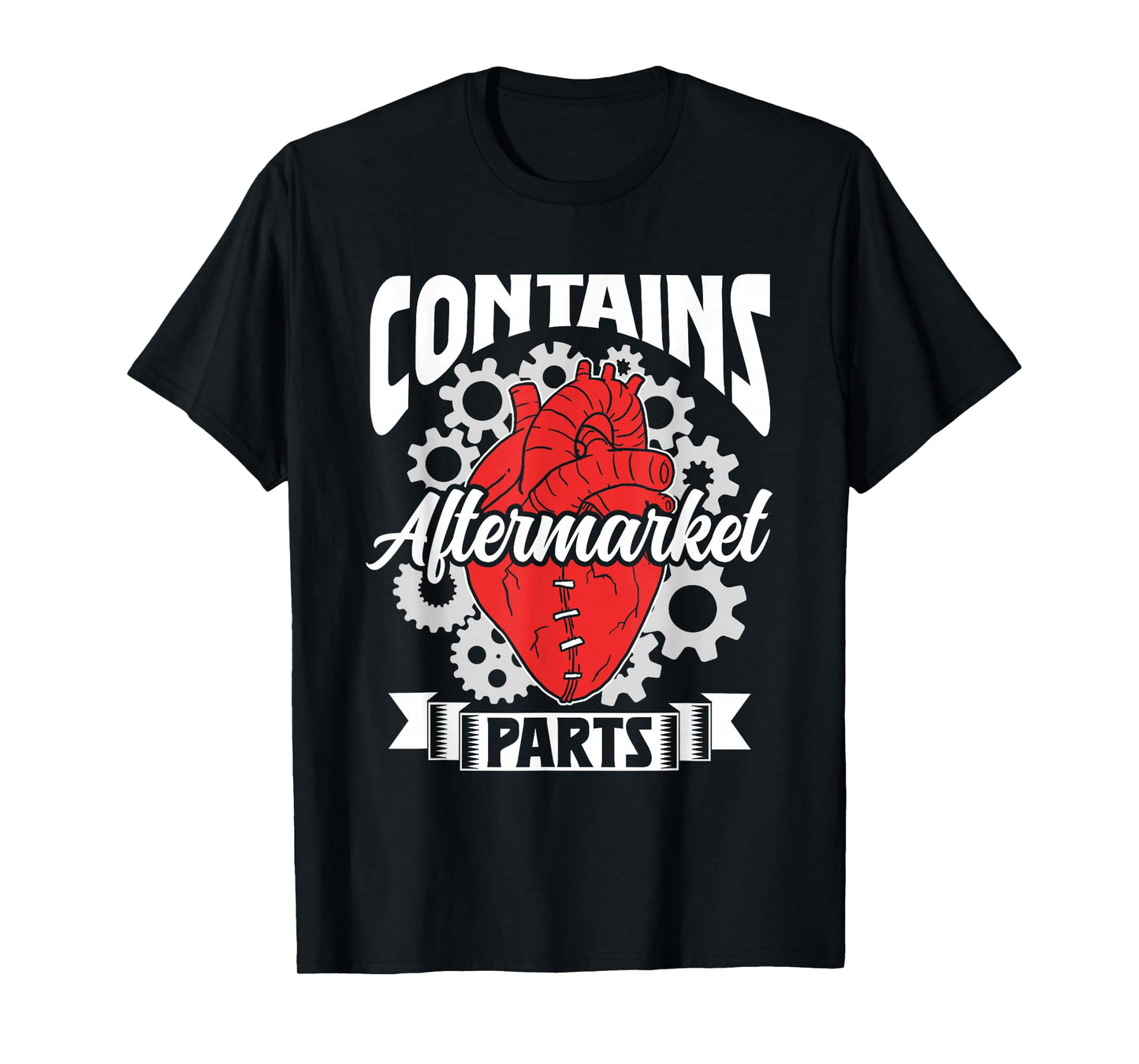 Contains Aftermarket Parts Operation Patient Heart Surgery T-Shirt
