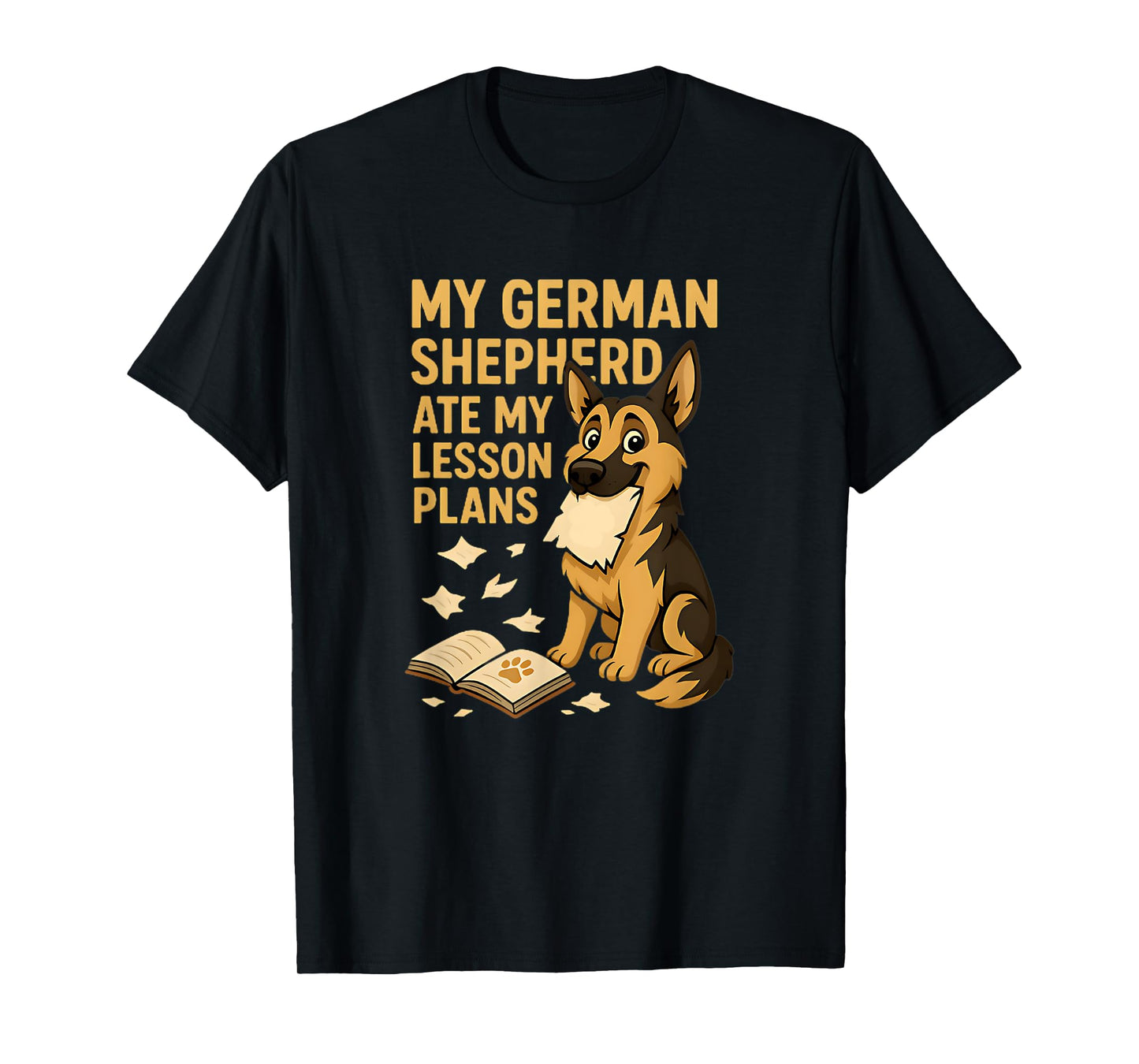 My German Shepherd Ate My Lesson Plans Teacher Dog Lovers T-Shirt