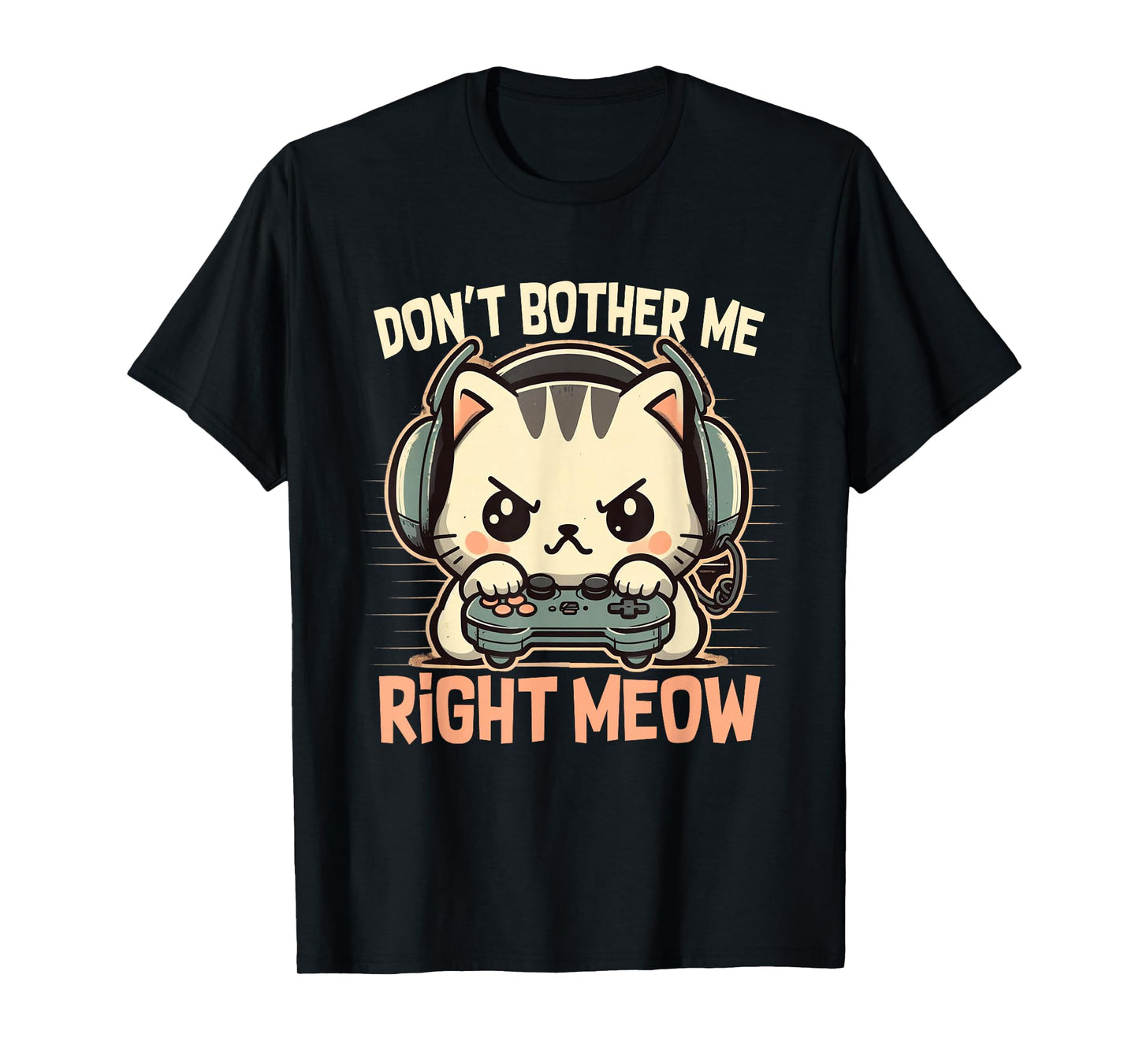 Funny Cat Gamer Don’t Bother Me Right Meow Video Games Lover T-Shirt