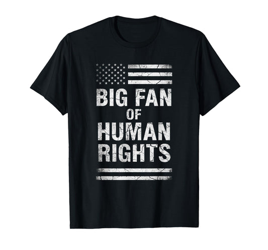 Big Fan of Human Rights Distressed American Flag Activist T-Shirt