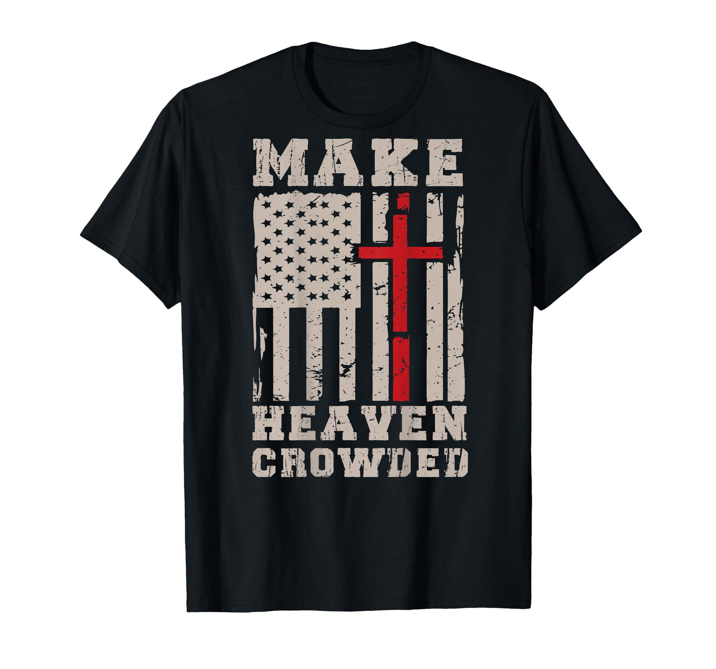 Make Heaven Crowded USA Flag Cross Jesus Patriotic Christian T-Shirt
