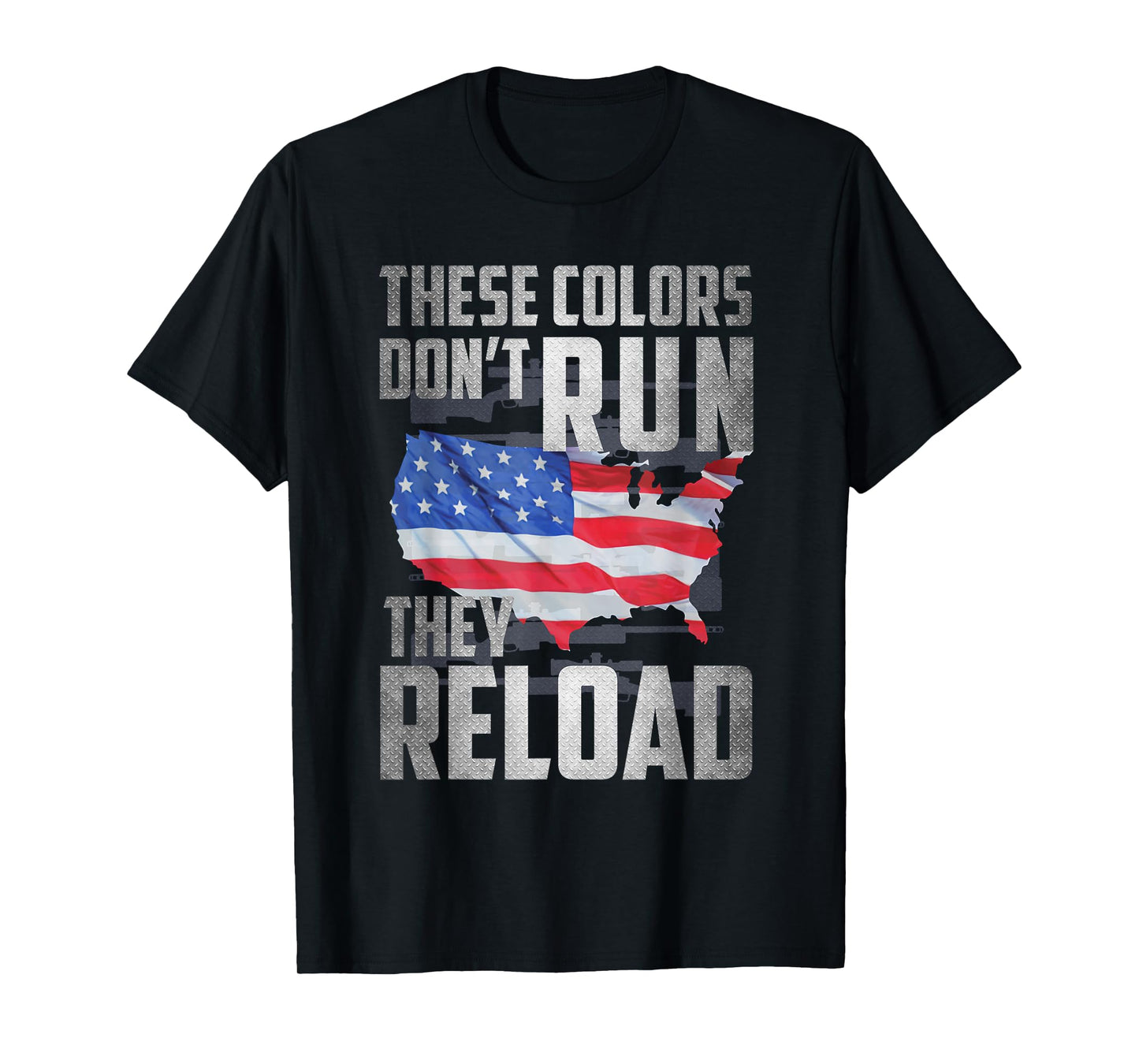 Patriotic I American Flag I USA Colors Dont Run They Reload Women Men T-Shirt