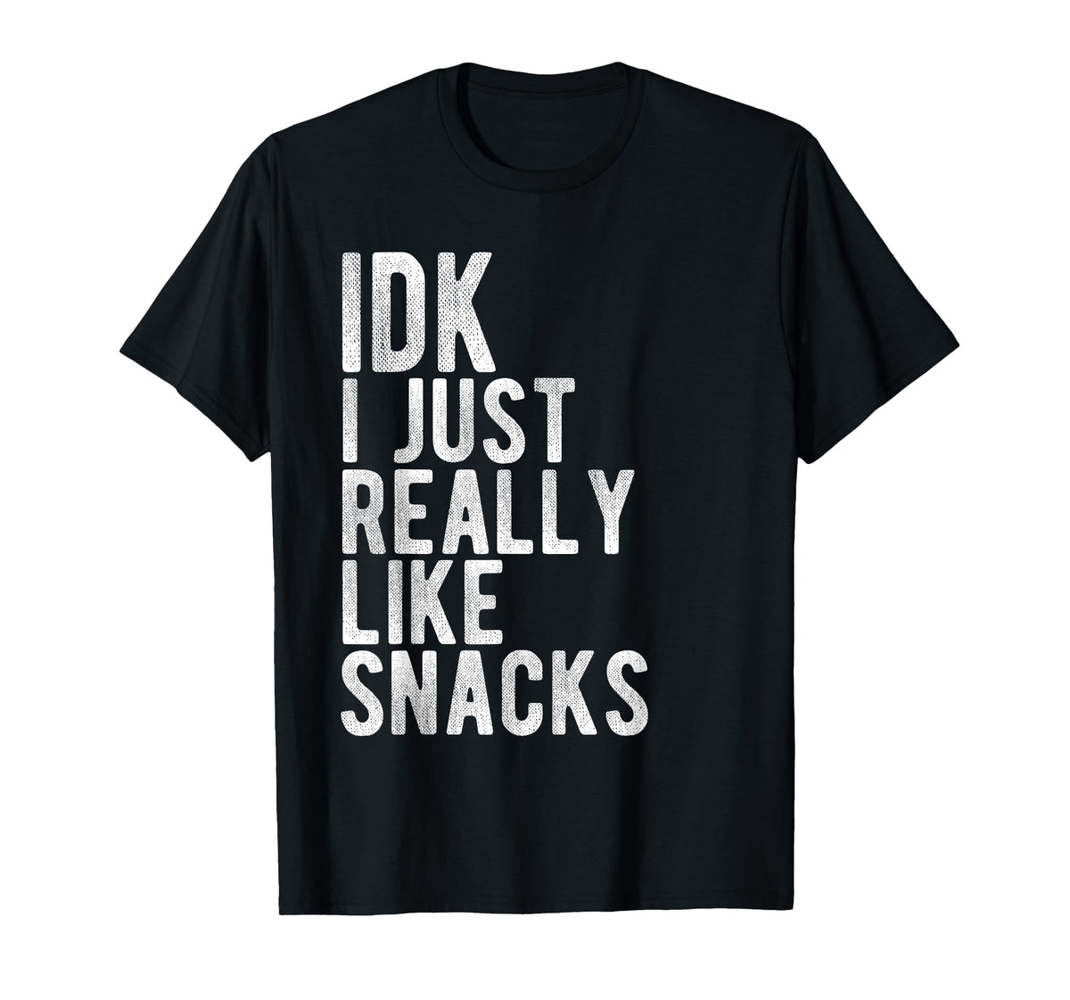 IDK I Just Really Like Snacks T-Shirt