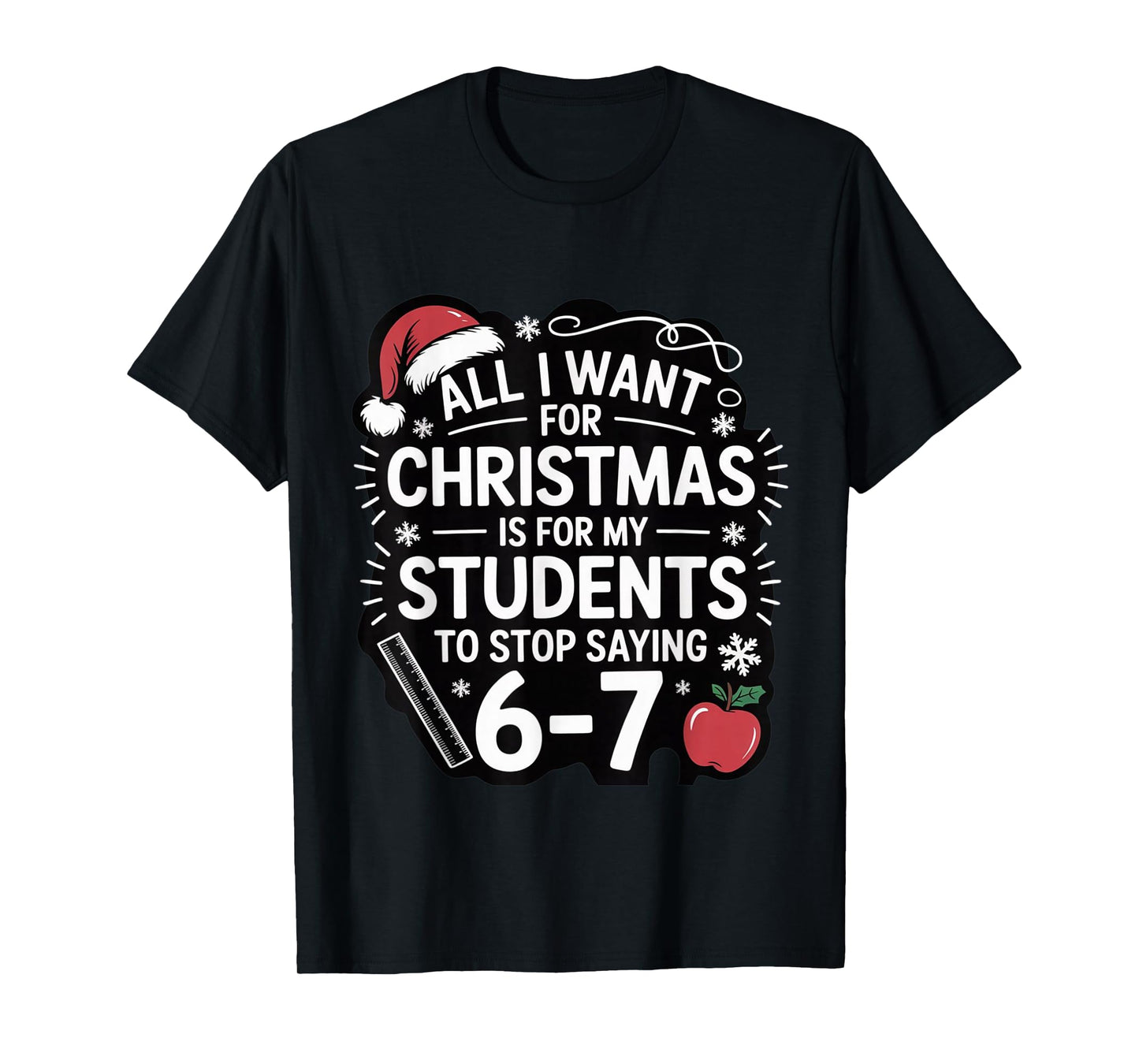 Teacher 6-7 Six Seven I Want My Students to Stop Saying 67 T-Shirt