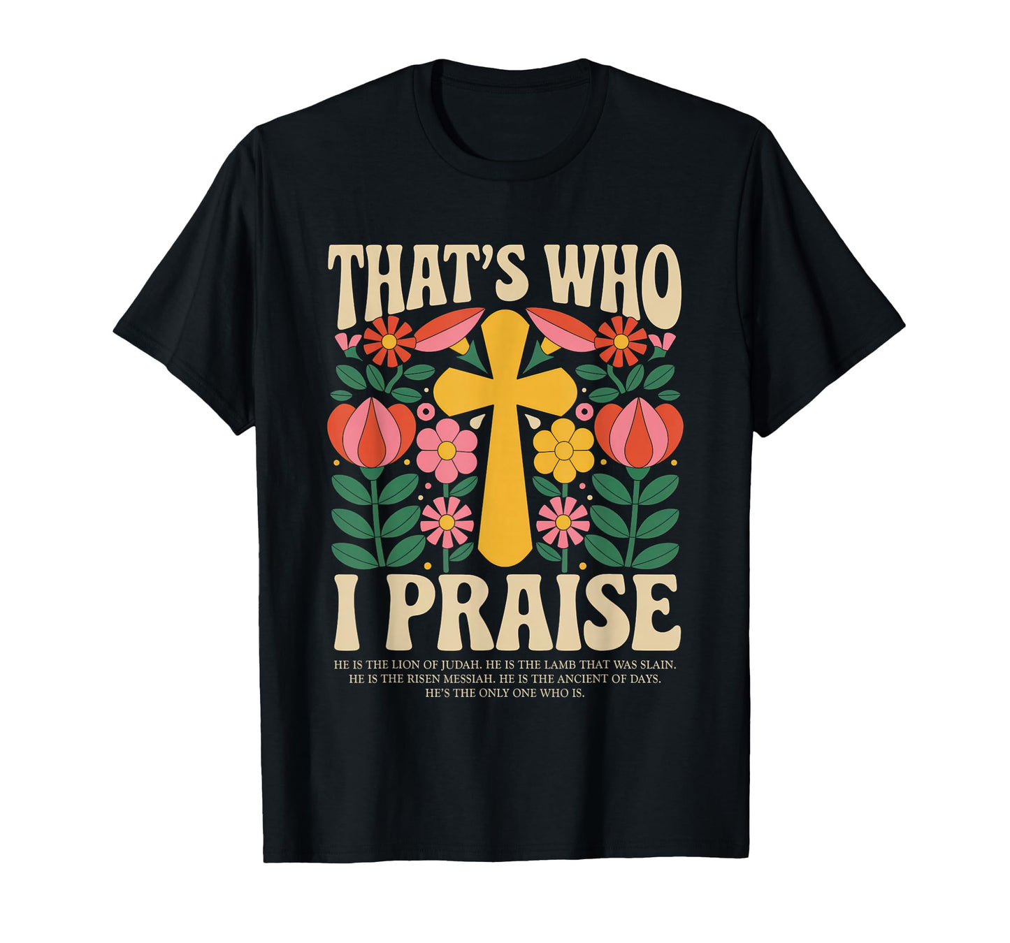 That's Who I Praise Tshirt Jesus Christian Lake God Church T-Shirt