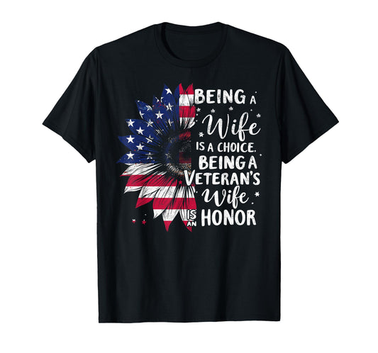 Being a Wife is a Choise Veteran's Wife is an Honor USA Flag T-Shirt