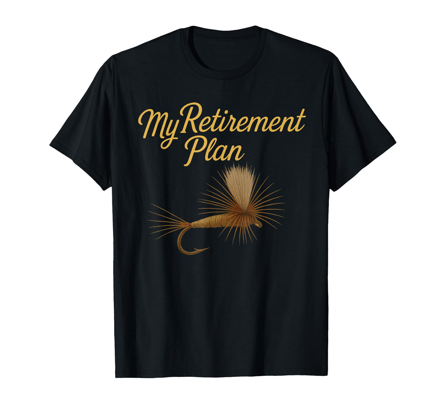 My Retirement Plan Fly Fishing T-Shirt