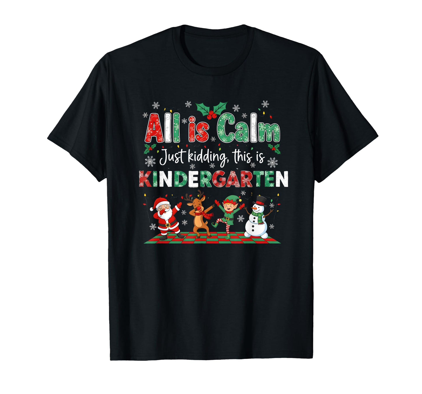 All is Calm Just Kidding This is Kindergarten T-Shirt