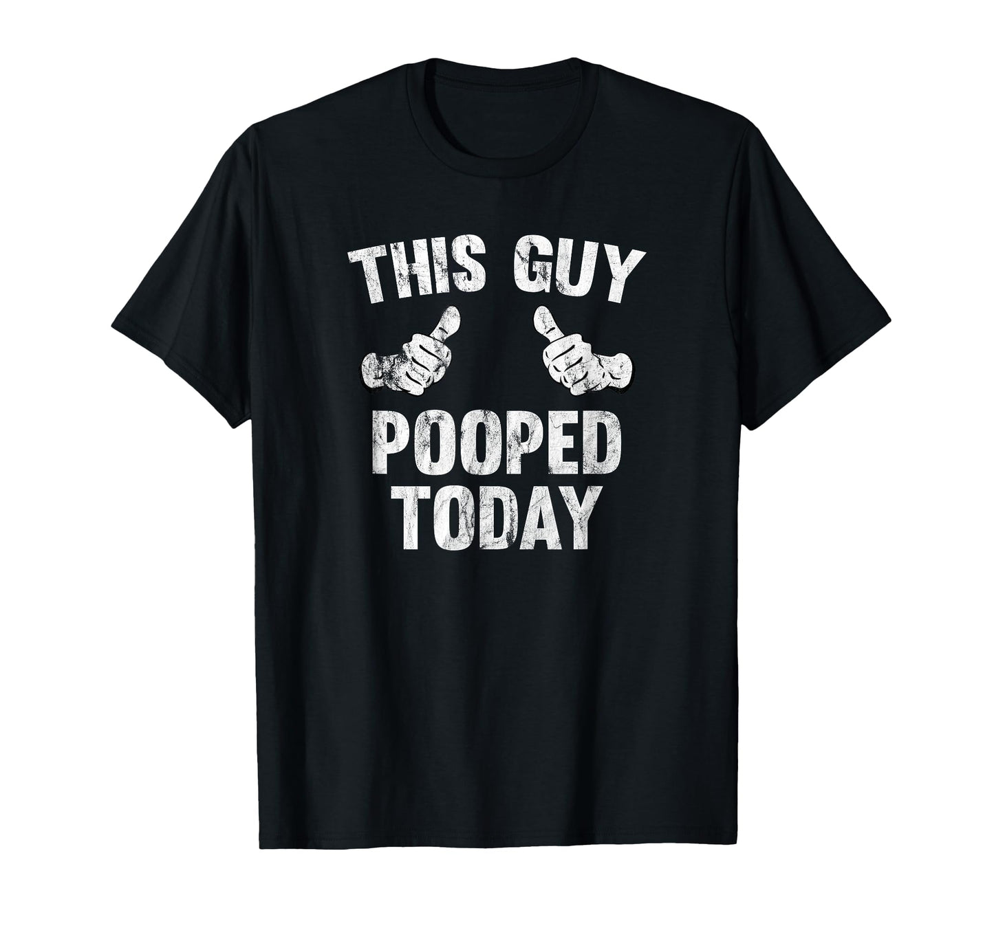 This Guy Pooped Today Funny T-Shirt T-Shirt
