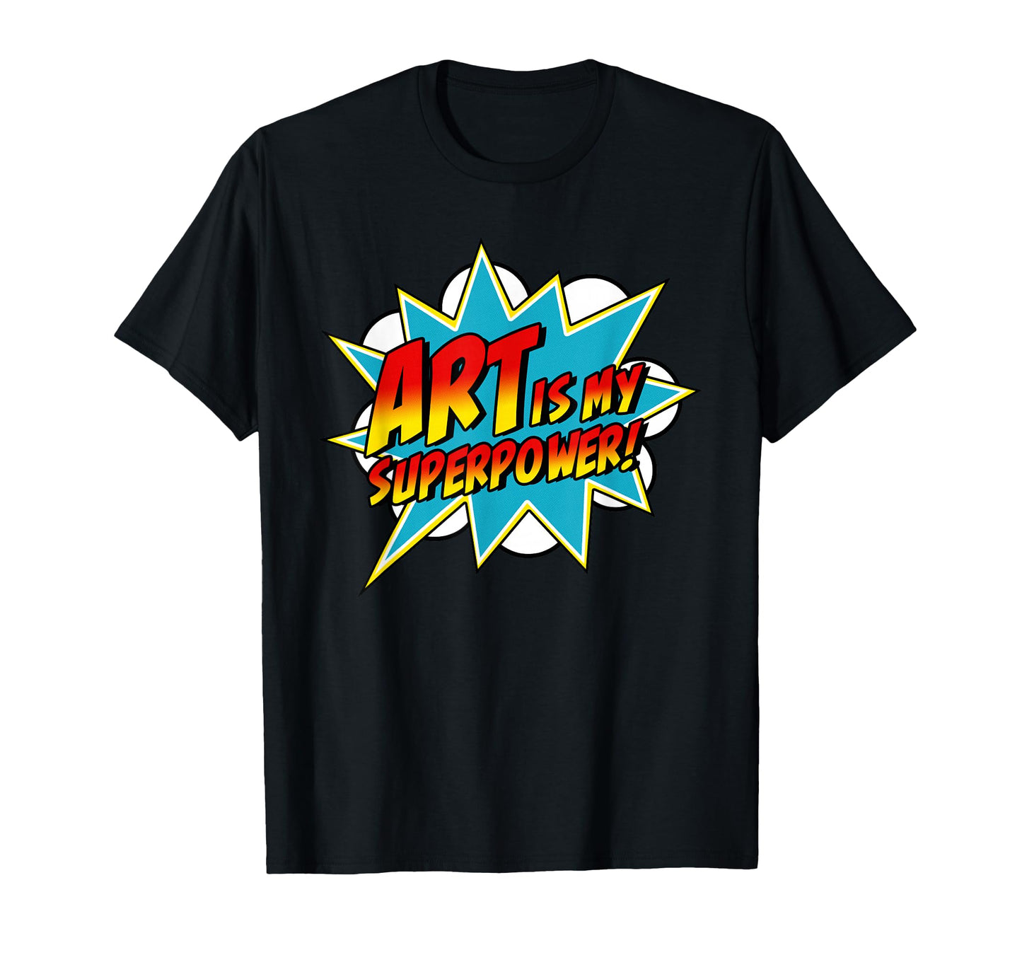 Art is My Superpower | Comic Artist Art Teacher Superhero T-Shirt