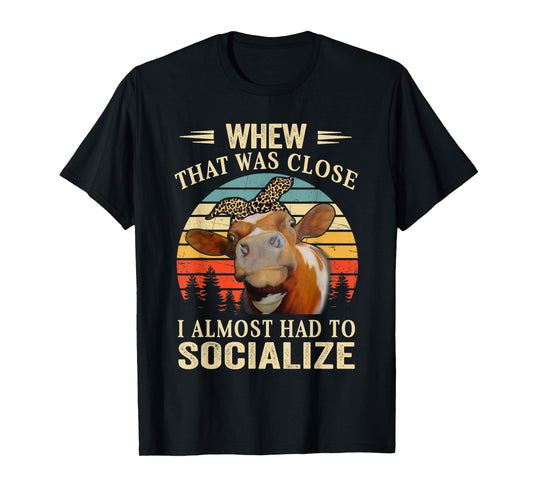 Cute Heifer Cow Lover Women Funny I Almost Had To Socialize T-Shirt