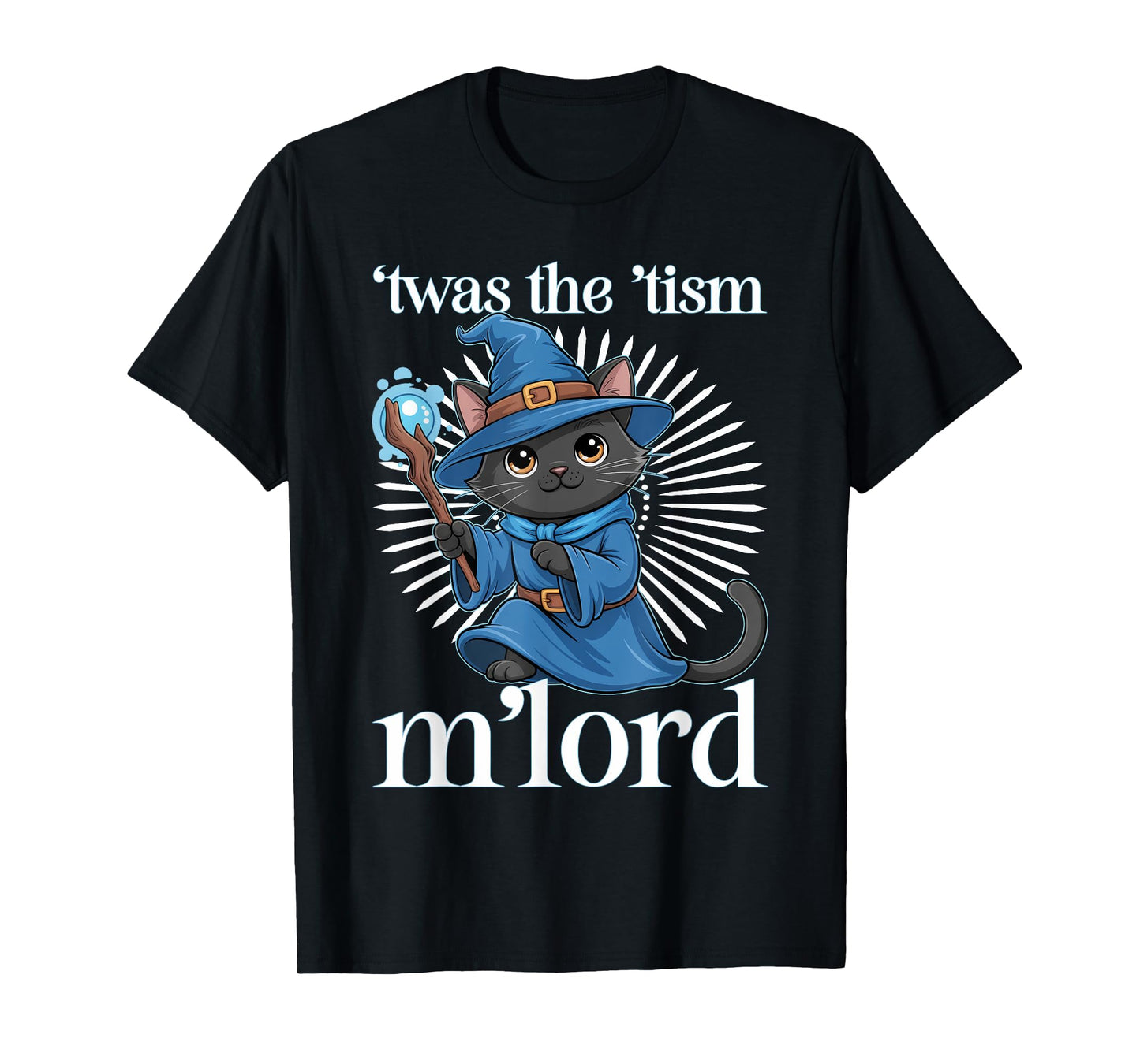 TWAS The Tism M Lord Black Cat Wizard Funny Autism Awareness T-Shirt