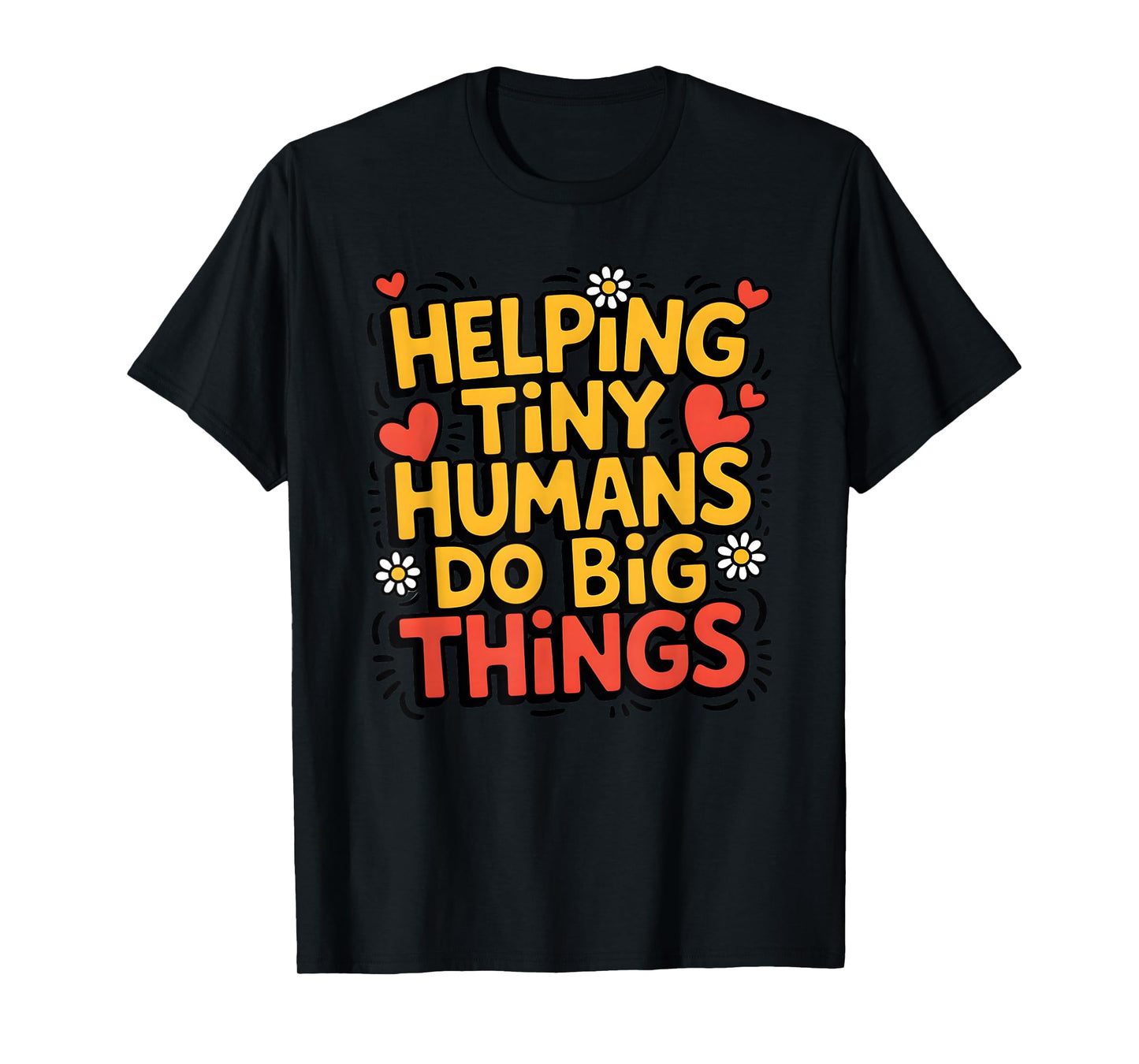 Helping Tiny Humans Do Big Things Cute Teacher T-Shirt