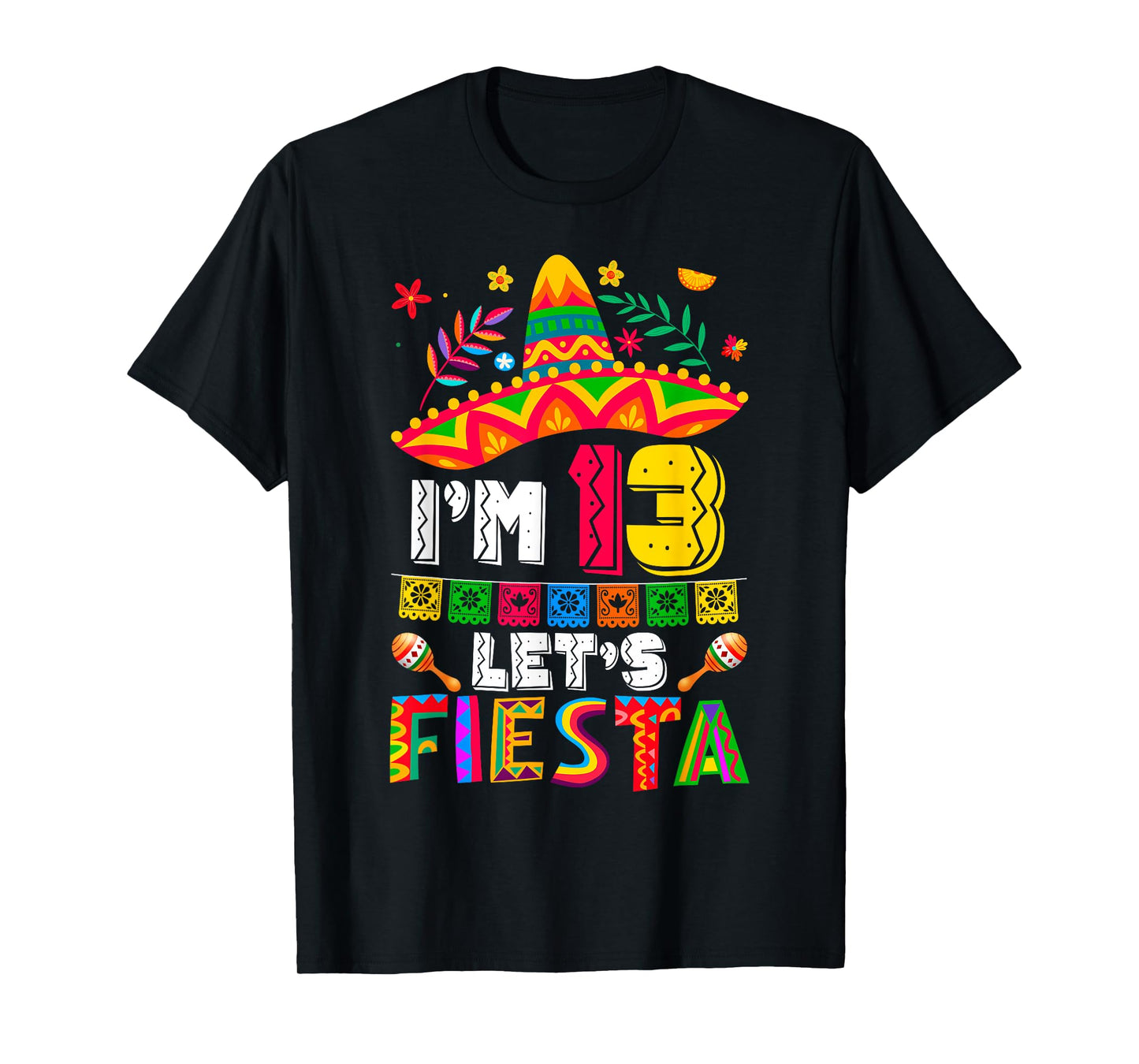 I'm 13 Years Old Let's Fiesta 13th Birthday Mexico 5 de Mayo T-Shirt