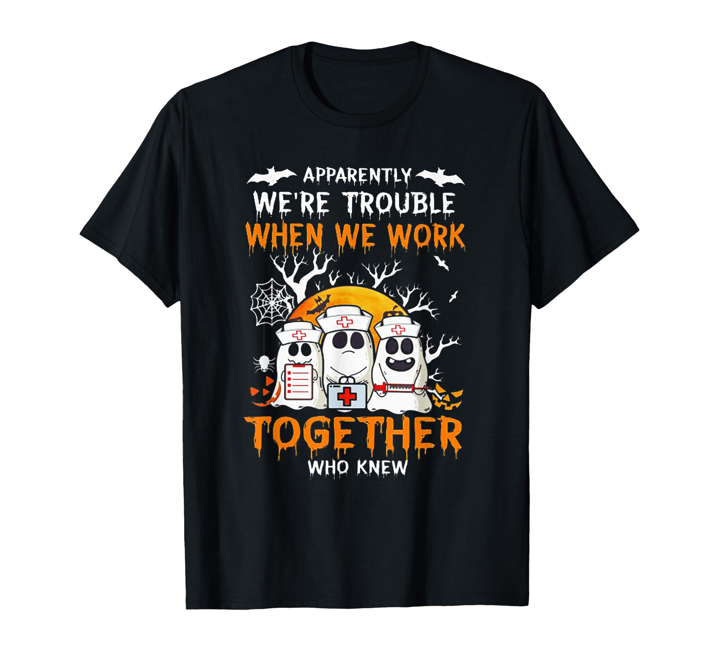 Apparently We're Trouble When We Work Together Who Knew T-Shirt